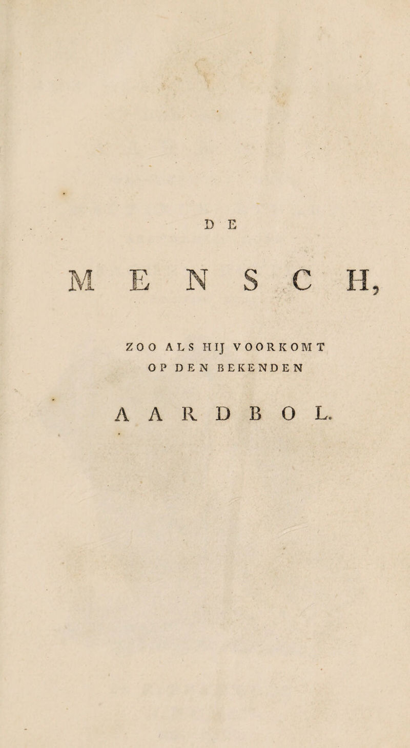 D E S C zoo ALS HIJ VOORKOMT OP DEN BEKENDEN AARDBOL.