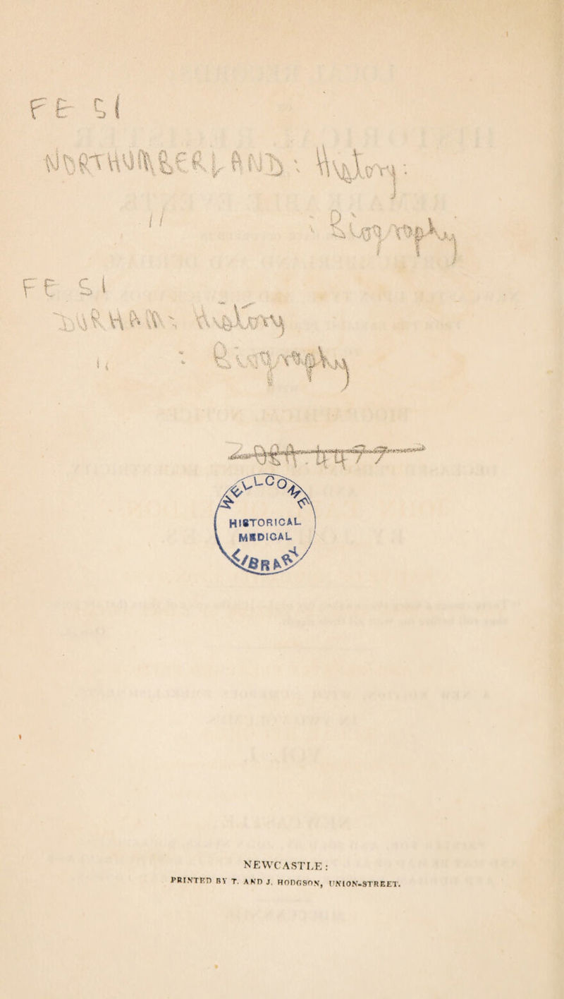 I NEWCASTLE : i’RINTKD BV T. AND J, HODGSON, UNION-STREET.