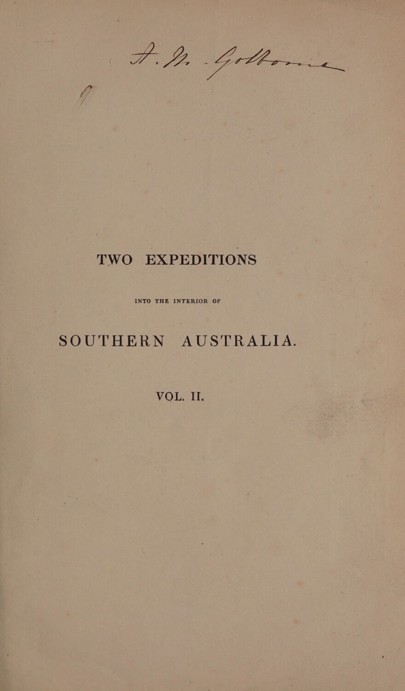 TWO EXPEDITIONS INTO THE INTERIOR OF SOUTHERN AUSTRALIA. VOLIF