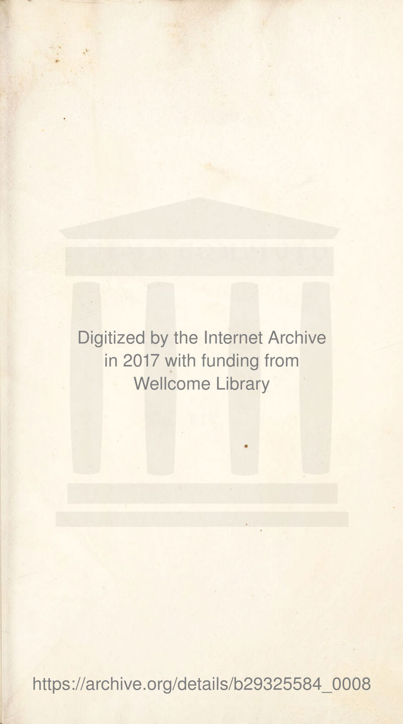 Digitized by thè Internet Archive in 2017 with funding from Wellcome Library https://archive.org/details/b29325584_0008