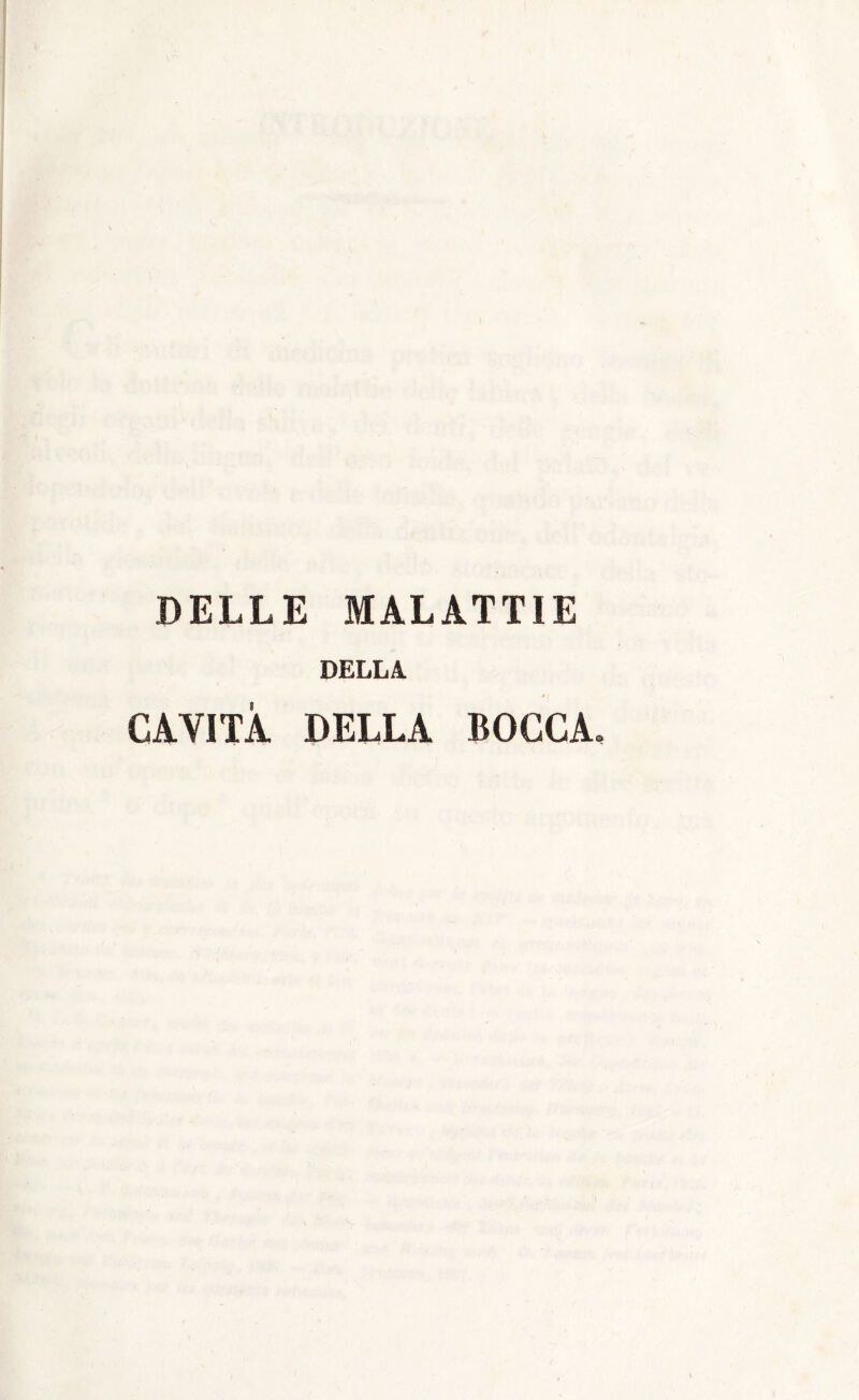 DELLE MALATTIE DELLA CAVITÀ DELLA BOCCA,