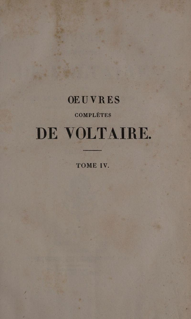 OŒEUVRES COMPLÈTES DE VOLTAIRE. TOME IV.