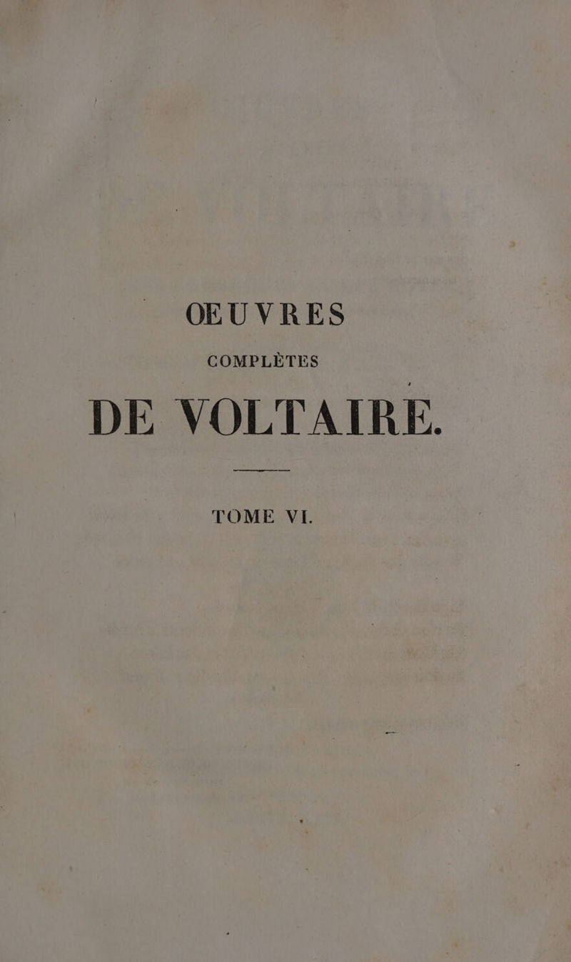 OEUVRES COMPLÈTES DE VOLTAIRE. ee — TOME VE