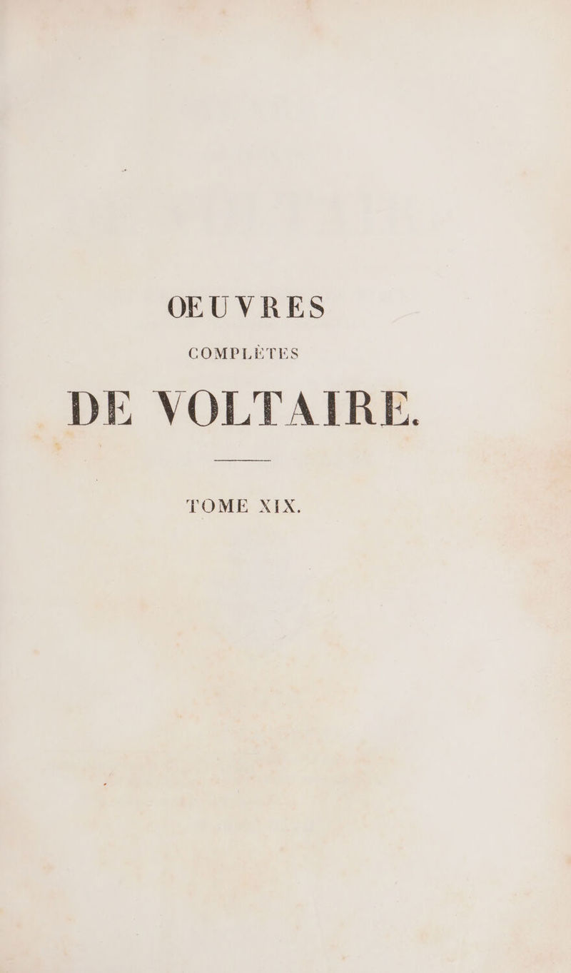 COMPLÈTES DE VOLTAIRE. TOME XIX.