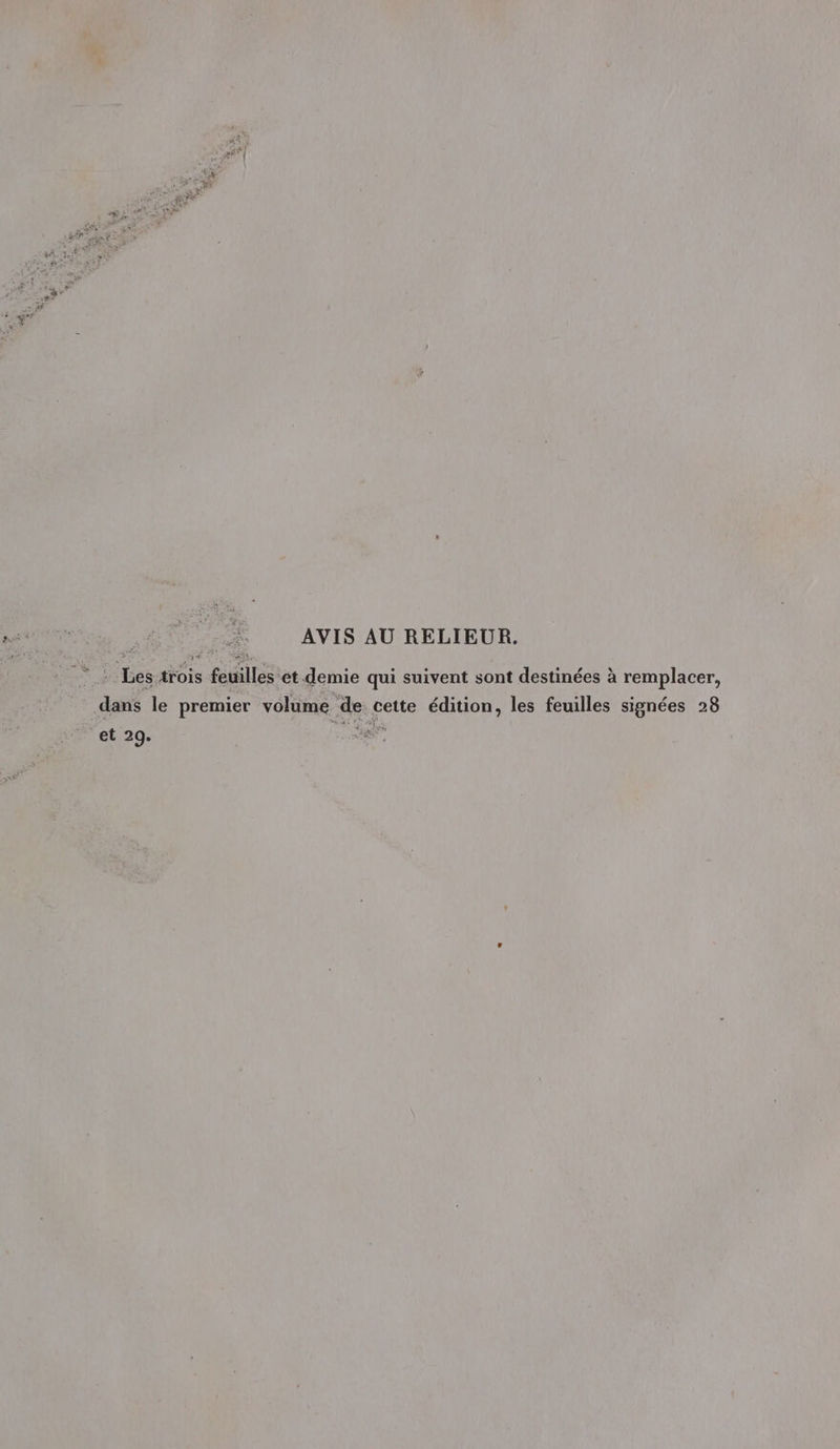 AVIS AU RELIEUR. Les trois feuilles et demie qui suivent sont destinées à remplacer, dans le premier volume de cette édition, les feuilles signées 28 et 29. ES