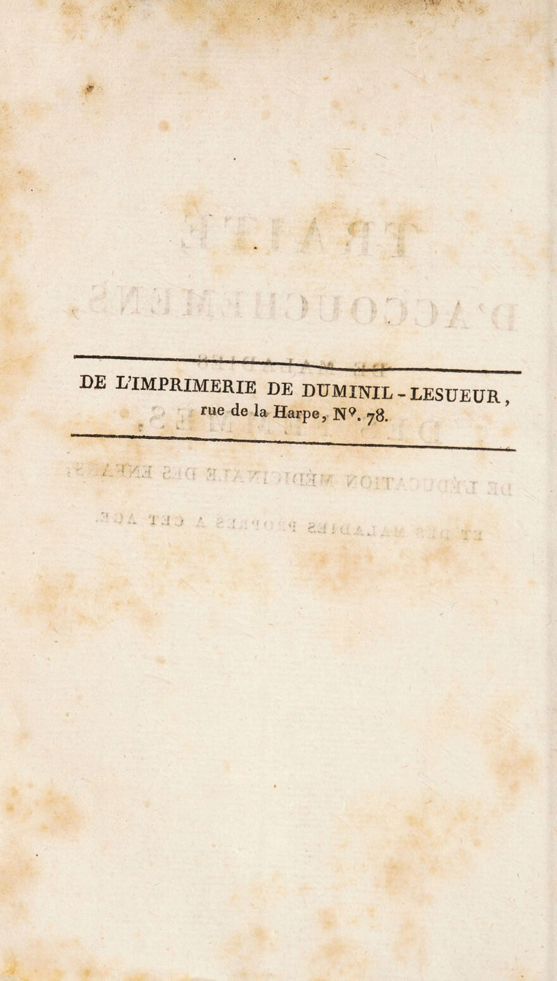 ? DE L’IMPRIMERIE DE DUMINIL - LESUEUR , rue de la Harpe, N9. 78. •. f %if t'.* f ftj . • « ’f ?