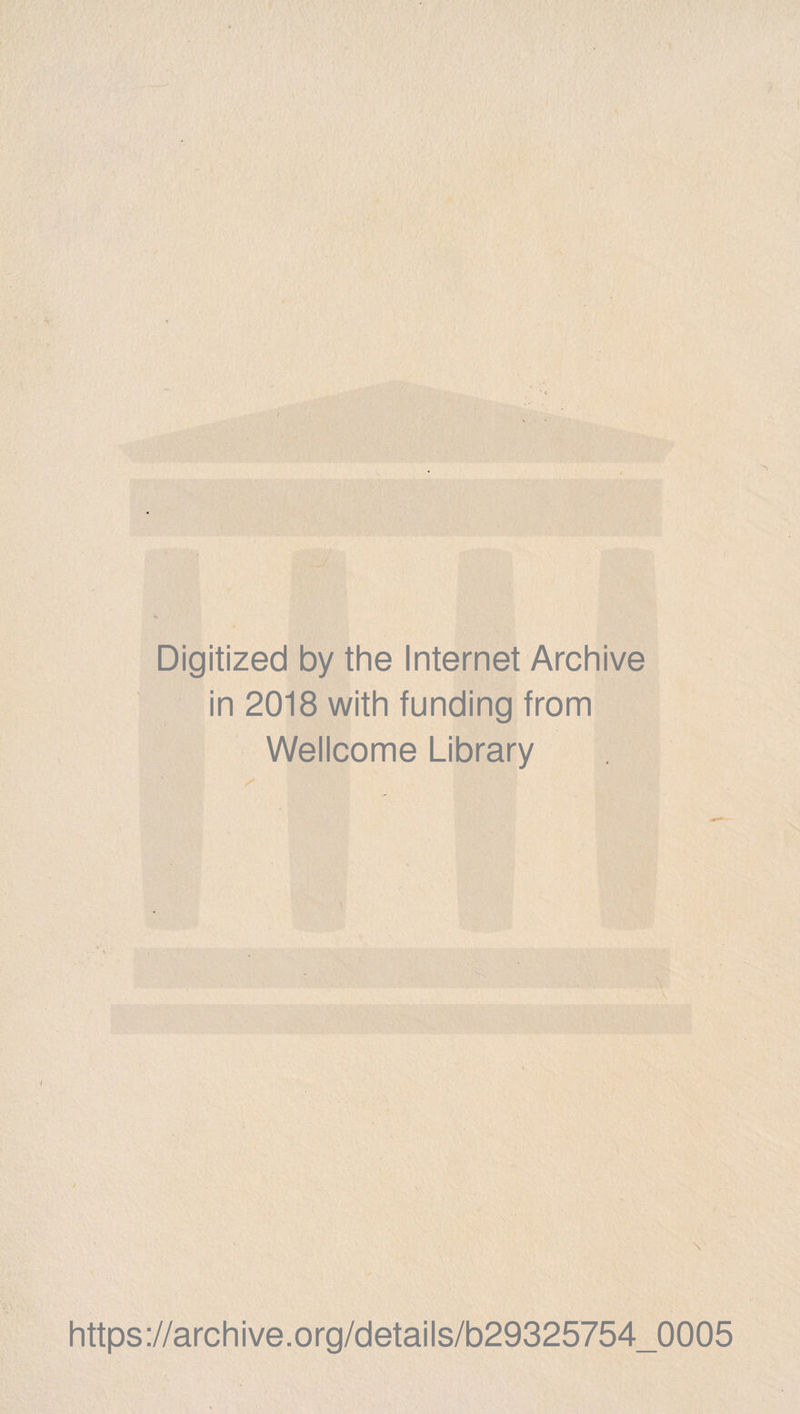 Digitized by the Internet Archive in 2018 with funding from Wellcome Library https://archive.org/details/b29325754_0005