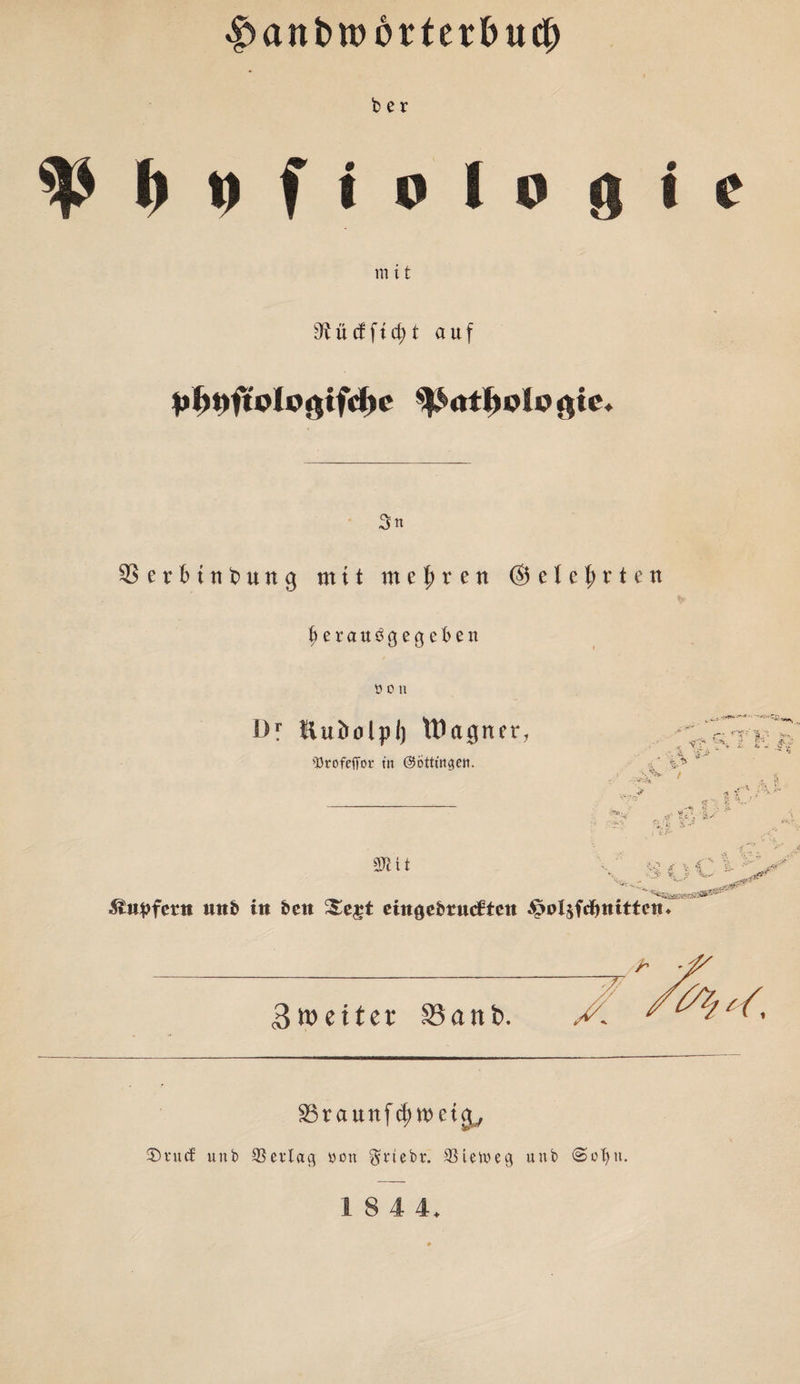 b er m B f I 9 I O g i C m 11 Sft ü cf f t d) t auf pf)9fwlo$ifd)e ^<rtf>oI© gic* 3tt SSerHnbung mit mehren ©ele^rten Berau^gecjeben ÖOll Oy Ruftolpl) tflagner, sX5rofefTot' üt ©ottingcn. ■? •. 'S”.- a 7  l-r # V ■* 4 :'W* mit 5vji£fent uitb tti feen citiQthtudtm ^olsfdfmittcu H i } C *■ ^ ■ u' sy 3weiter £3ant>. X 7 / 23raurtf SDrucf unb SSevlag »on $nebr. SBleiueg unb <§>clju.