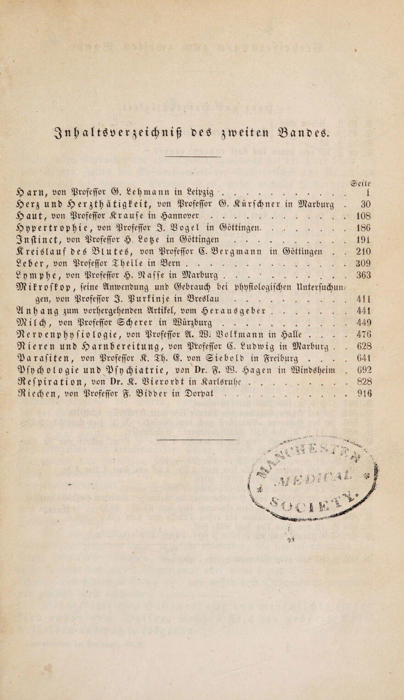 t 3ttl;aterjetcfnttj? t>e3 j wetten 5?ant>e$. ©eile 5p am, yon Sßtofeffor ©. Seemann in £eip§ig. 1 5per$ unb £p er $tf) ätigfeit, yon $rofeffor ©. jbürfcptter in Marburg . 30 jpaut, yon -profeffor Traufe in ^annoyet*.. 108 5pppertropf)ie, yon ^rofeffor 3. Pogel in ©öttingen.180 3nftinct, yon Profeffor £. £o£e in ©öttingen.191 Kreislauf beS 331ute^, yon Profeffor (5. Bergmann in ©öttingen . . 210 8eber, yon Profeffor £f>etle in 23ern..309 Spmpfje, yon ^Profeffor £. 91 affe in Marburg .......... 363 9)fif roff op, feine Slmoenbnng unb ©ebraud) bet pppftologifd)en Uitterfudjun* gen, yon Profeffor 3. Purfinje in 23reSlau ..411 21 n 1) a n g §um yorlfergepenben 2lrtifel, yotn Herausgeber. ..441 9)tild), yon Profeffor «Scfyerer in SBürjburg.449 3beryenpppfio 1 ogie, yon Profeffor 21. 2Ö. 25olf'mann in Hatte .... 476 3lieren unb ^parnbereitung, yon profeffor (5. Subtuig in Marburg . . 628 3)arafiten, yon Profeffor 5t. $f>. (S. yon (Siebolb in gretburg .... 641 Pfpcffologie unb Pfpcfyiatrie, yon Dr. $3. Hagen in Sßinbsljetm . 692 9?efpivation, yon Dr. 5t. 23ierorbt in 5tarlSrube.. 828 Oliecben, yon Profeffor 23tbber in ©orpat.916 J. 9*