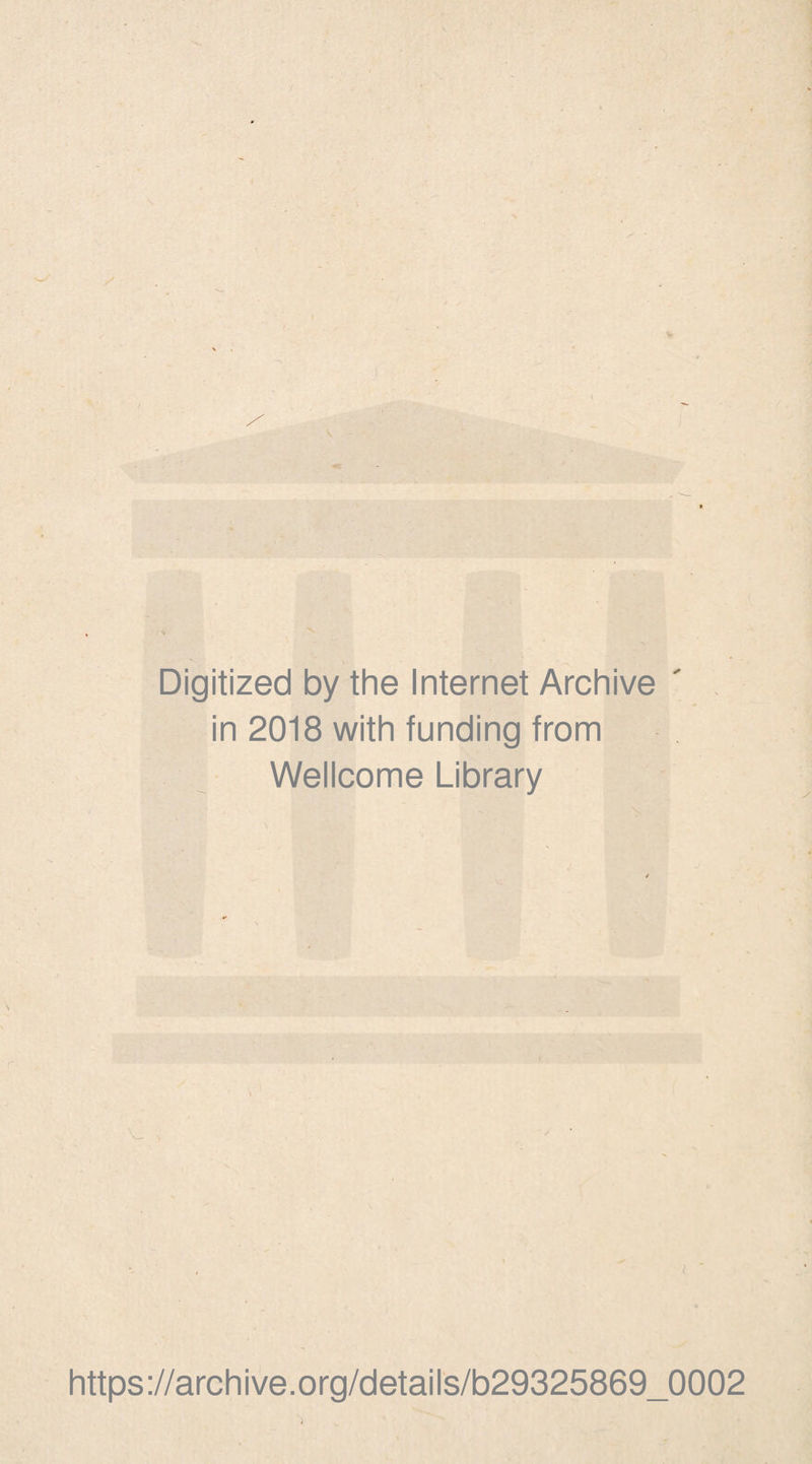 ! Digitized by the Internet Archive ' in 2018 with funding from Wellcome Library https://archive.org/details/b29325869_0002