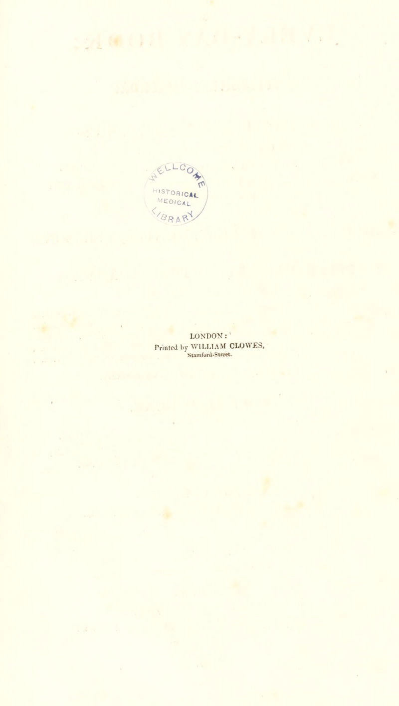 LONDON: ’ Printed by WILLIAM CLOWES, Stamibrd-Street.