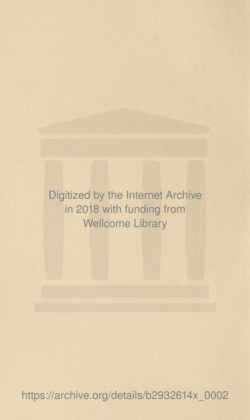 Digitized by the Internet Archive in 2018 with funding from Wellcome Library https://archive.org/details/b2932614x_0002