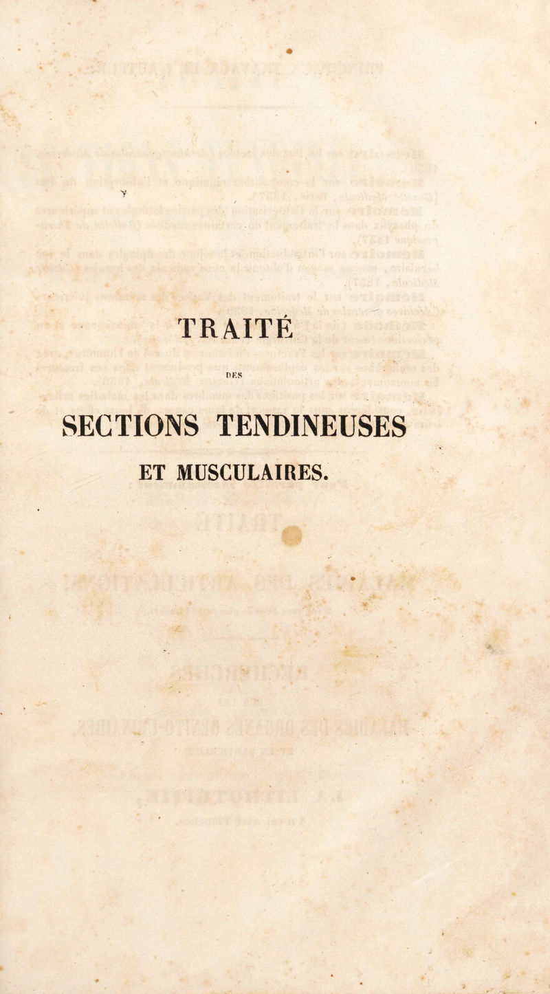 TRAITÉ riKs SECTIONS TENDINEUSES ET MUSCULAIRES.