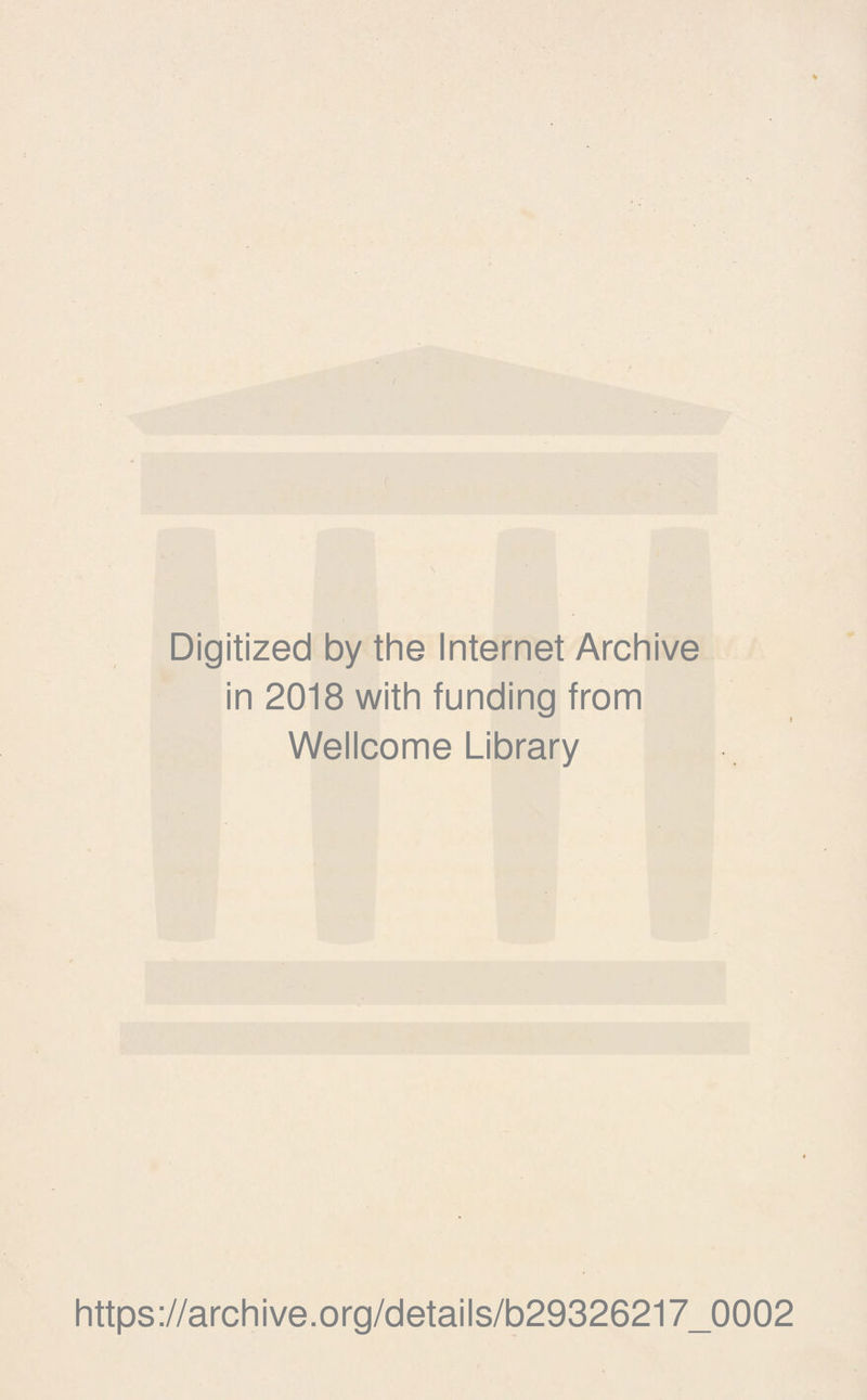 Digitized by the Internet Archive in 2018 with funding from Wellcome Library https://archive.org/details/b29326217_0002