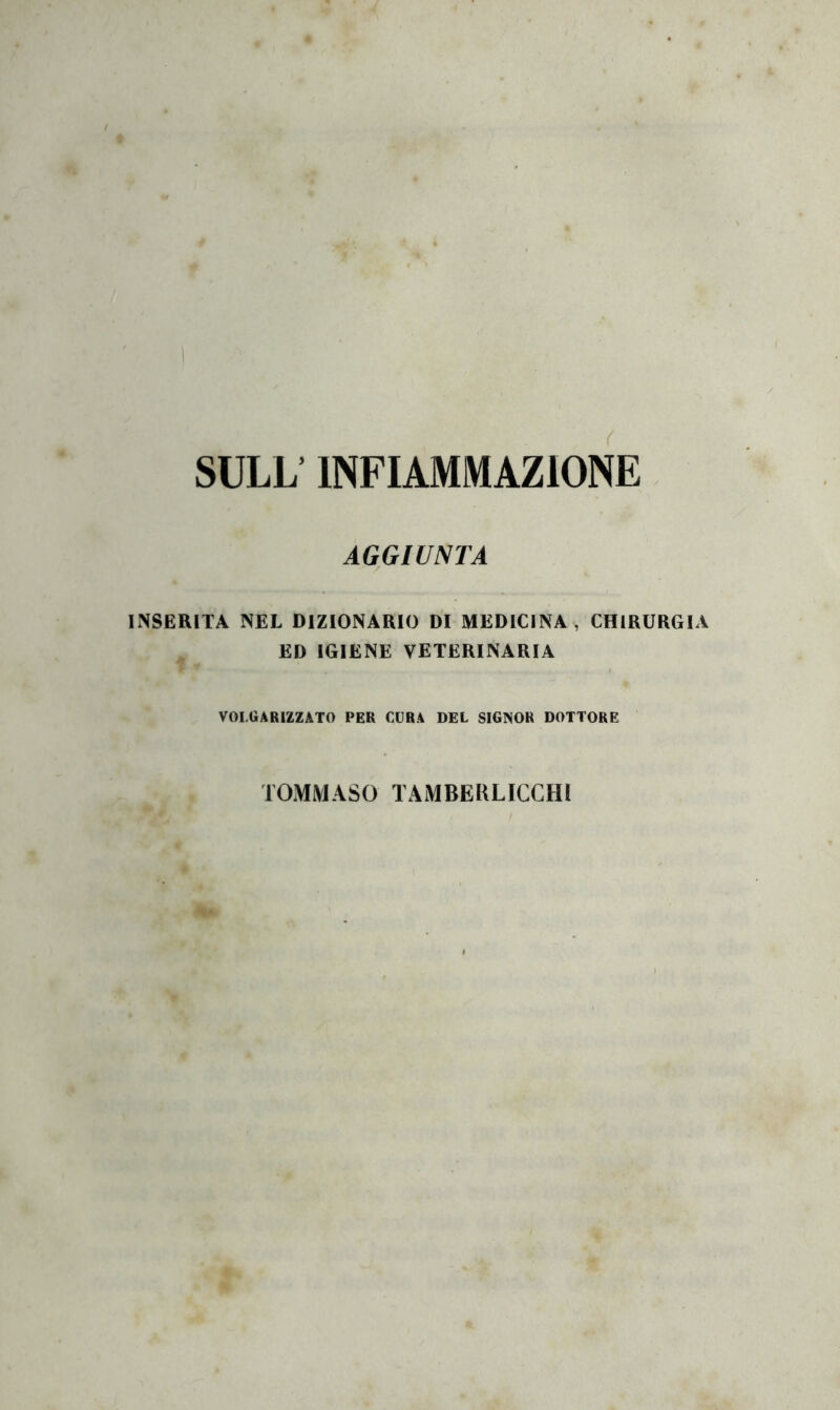 SULL' INFIAMMAZIONE AGGIUNTA INSERITA NEL DIZIONARIO DI MEDICINA, CHIRURGIA ED IGIENE VETERINARIA VOLGARIZZATO PER CURA DEL SIGNOR DOTTORE TOMMASO TAMBERLICCHI