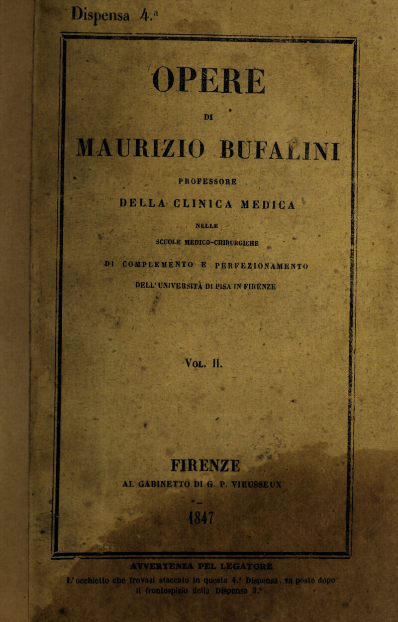 Dispensa 4.a OPERE DI MAURIZIO BUFALINI ■ PROFESSORE DELLA CLINICA MEDICA NELLE SCUOLE MEDICO-CHIRURGICHE | DI COMPLEMENTO E PERFEZIONAMENTO I DELL’ UNIVERSITÀ DI PISA IN FIRENZE Vol. IL