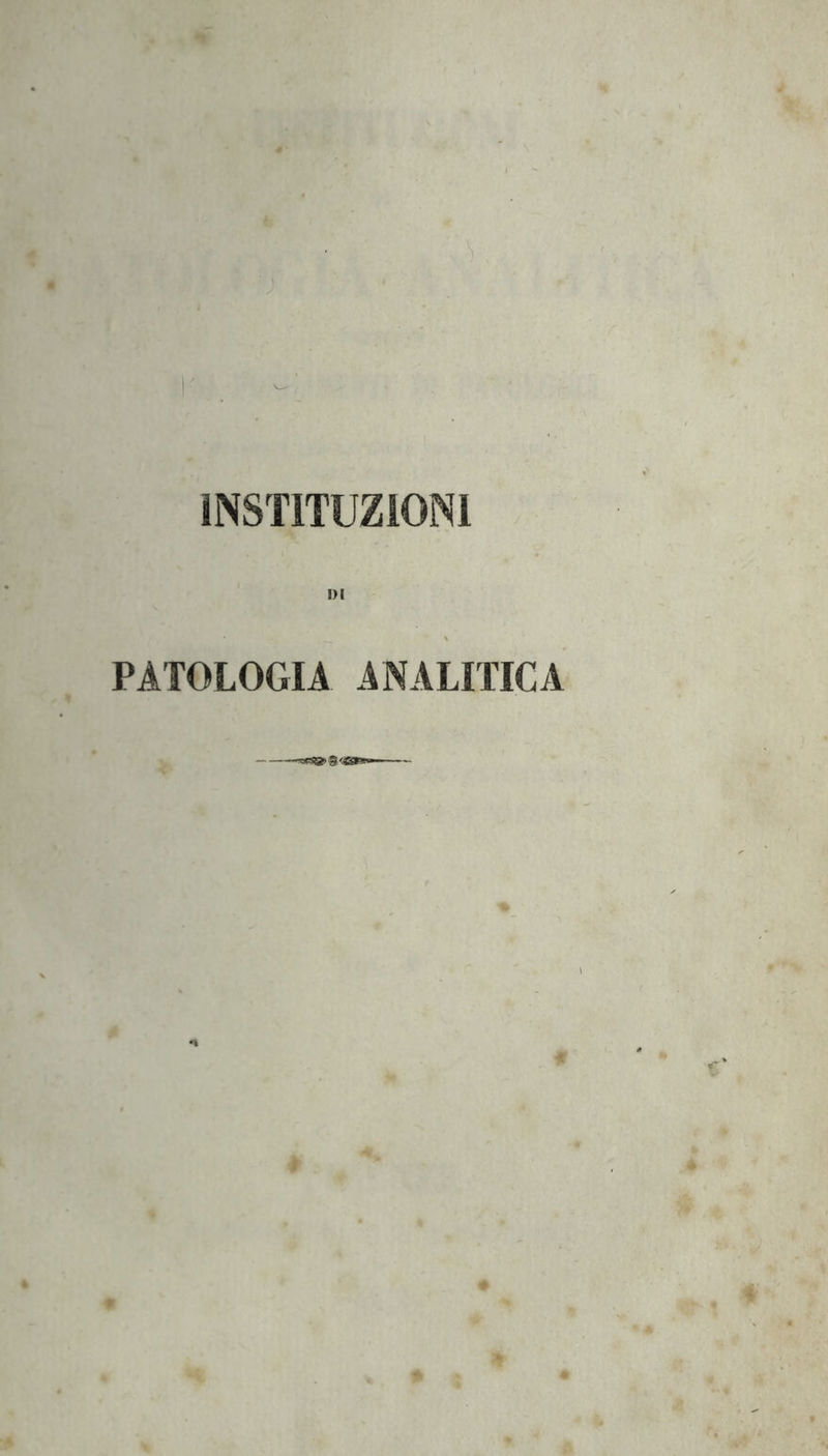 INSTITUZIONI 1)1 PATOLOGIA ANALITICA È
