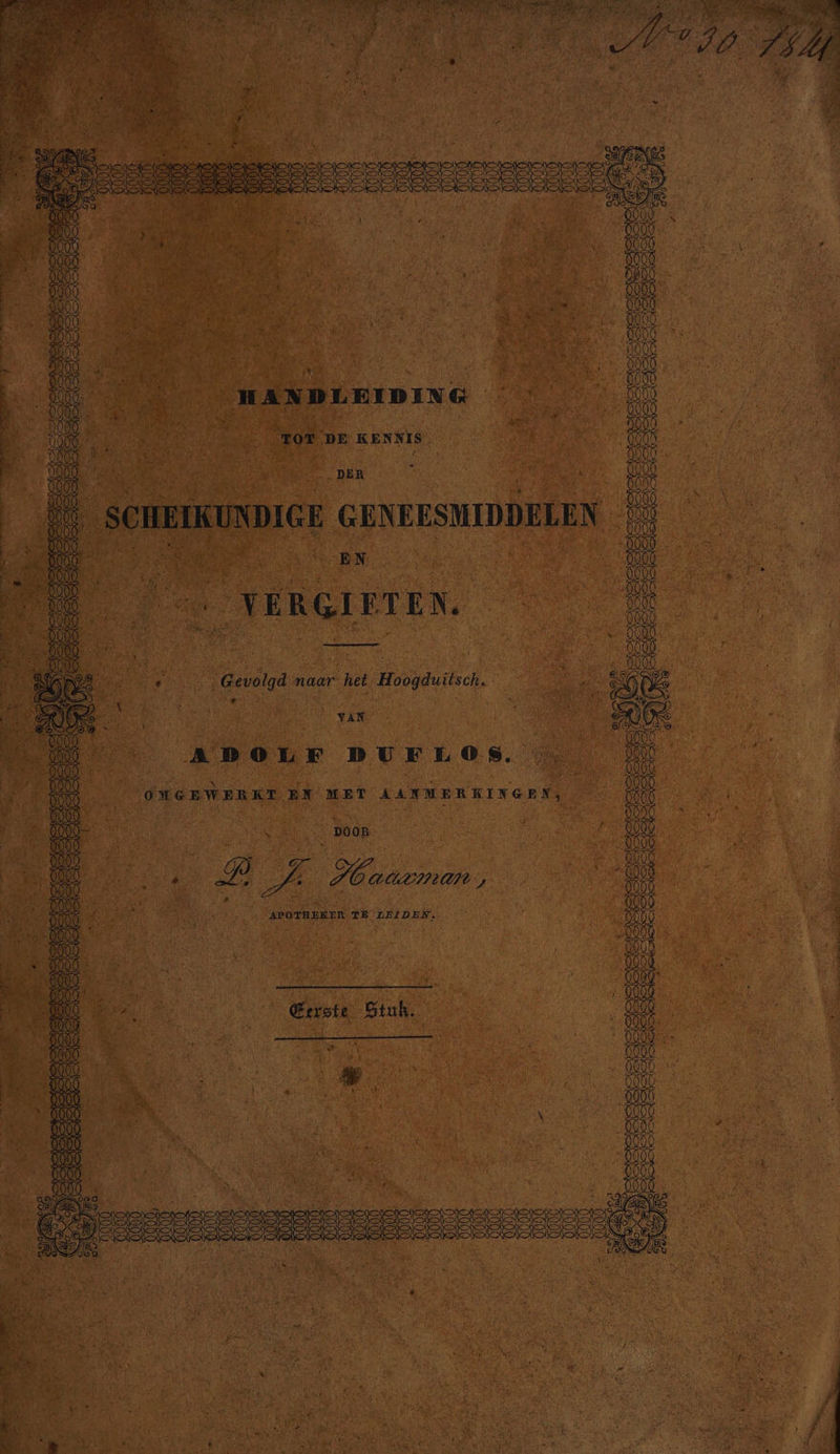 VUN ng A HANDLEIDING i ip e 5 zen Tor pe KENNIS j | ee RL | SCHEIKUNDIGE GENEESMIDDELEN 5 | Kr SR ERN | Gn a a 5 4 ee ie Gevolgd aha ' Hosgdurlsch. | de zi . ki re i u Re | ee AD UL F DU F Los. ir \ 4 ONGEWERKT EN MET KANWERKINGEN, MORE 8 Bo “ ET Etn dais Haarmans Oad id hf : en TR LEIDEN, | je 5 ER erste Stuk. 8 A ss X \ x sol \ [5 \ r 1 he 0 hr pe ? N a De