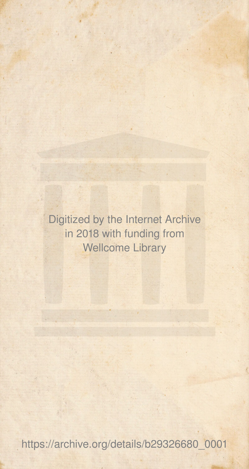 I \ n ■m. .Digitized by the Internet Archive in 2018 with funding from Wellcome Library f V. ■ t'.- V ' » https://archive.org/details/b29326680_0001