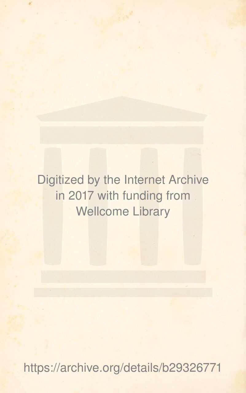 Digitized by thè Internet Archive in 2017 with funding from Wellcome Library https://archive.org/details/b29326771