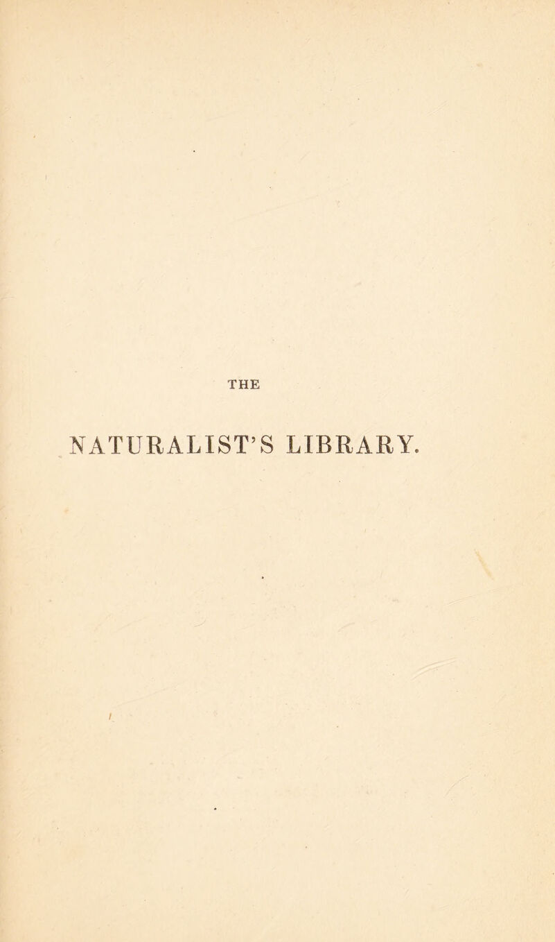 THE NATURALIST’S LIBRARY. /