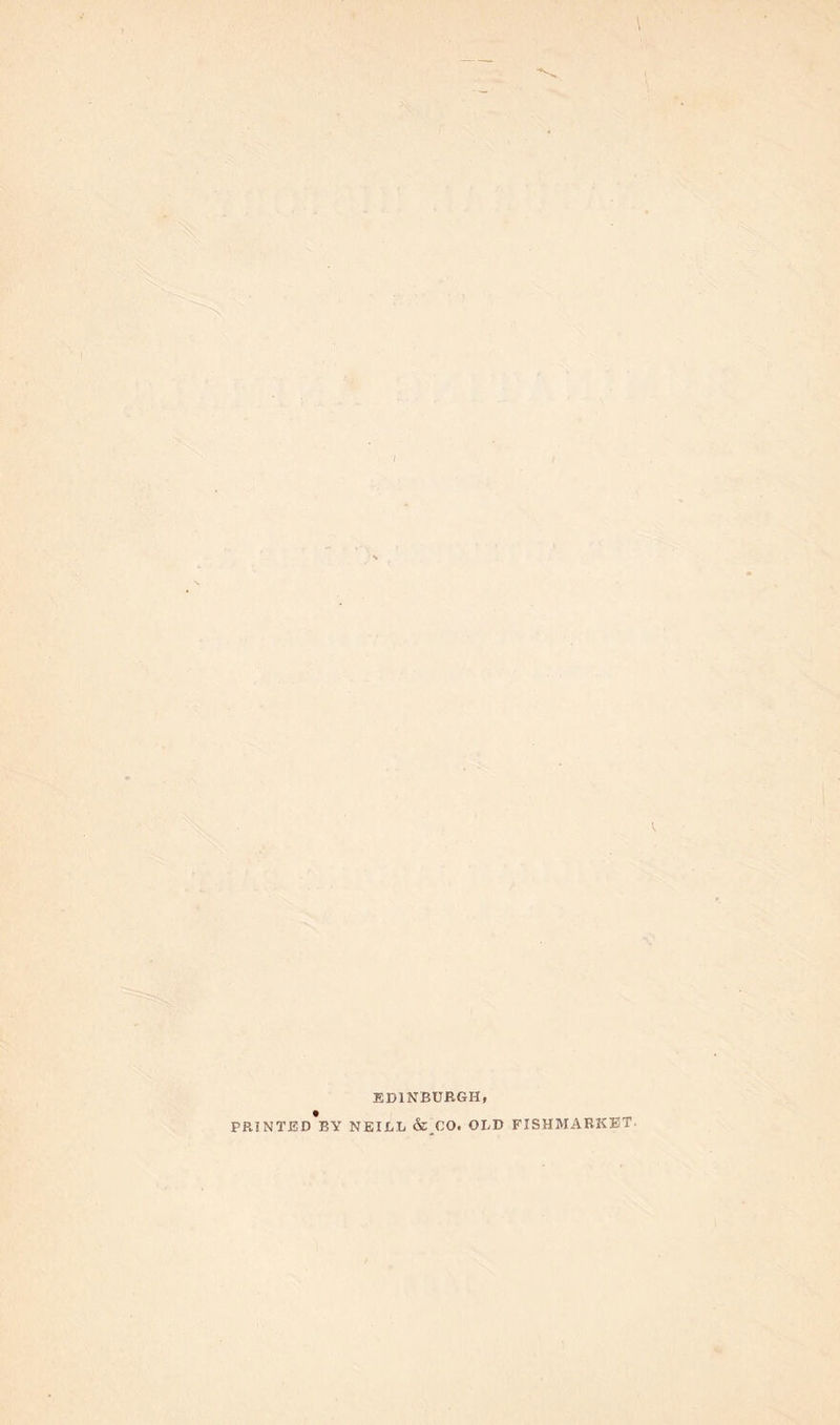 ) EDINBURGH, PRINTED BY NEILL & CO. OLD FISHMARKET,