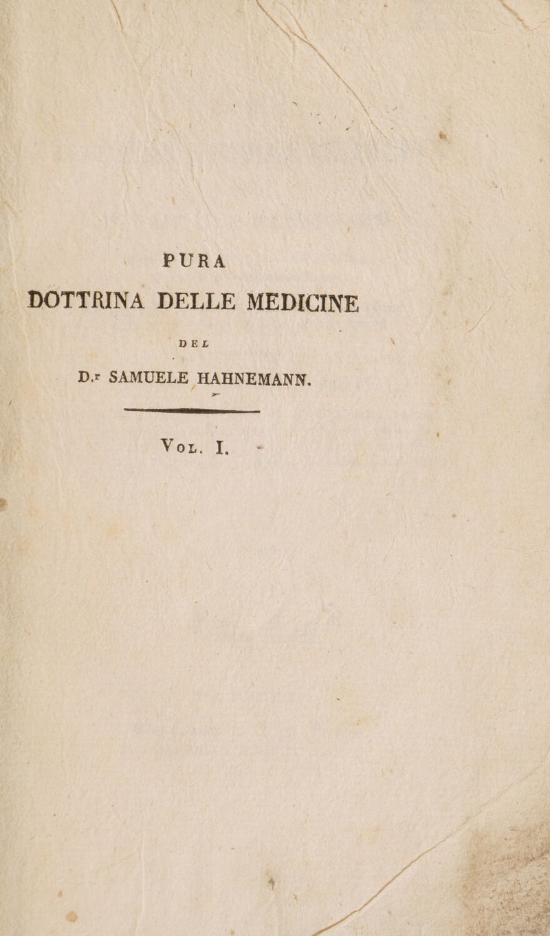 PURA DOTTRINA DELLE MEDICINE Di SAMUELE HAHNEMANN, Vor, I. ° À È VA g fi