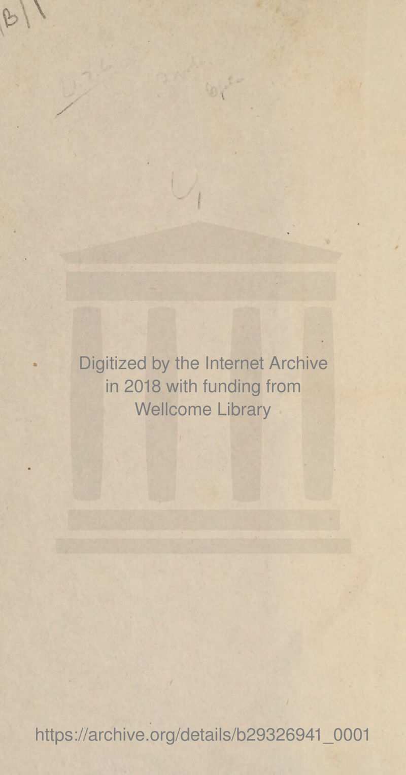 y Digitized by the Internet Archive in 2018 with funding from Wellcome Library i https://archive.org/details/b29326941_0001