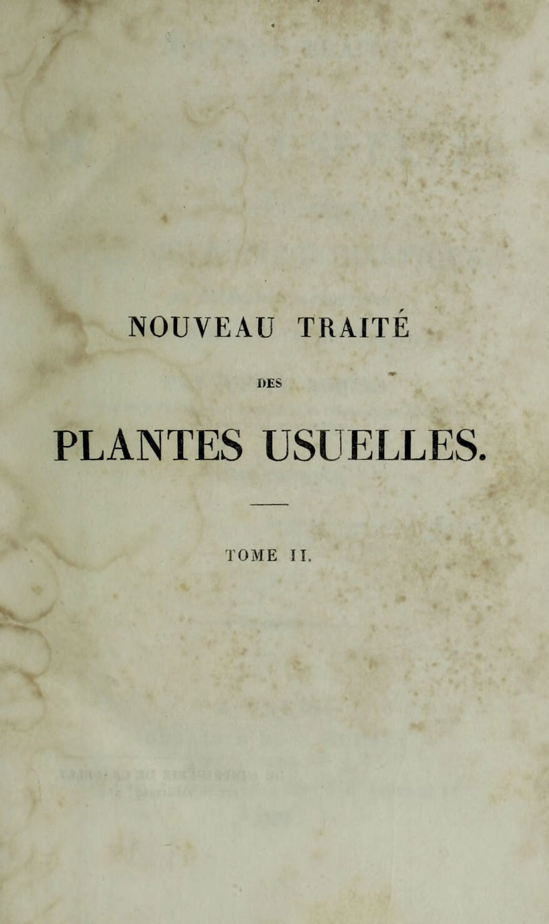 NOUVEAU TRAITÉ DES PLANTES USUELLES. TOME II.