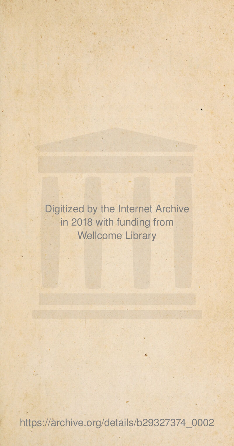Digitized by the Internet Archive : in 2018 with funding from Wellcome Library V https ://ärch i ve .org/detai Is/b29327374_0002