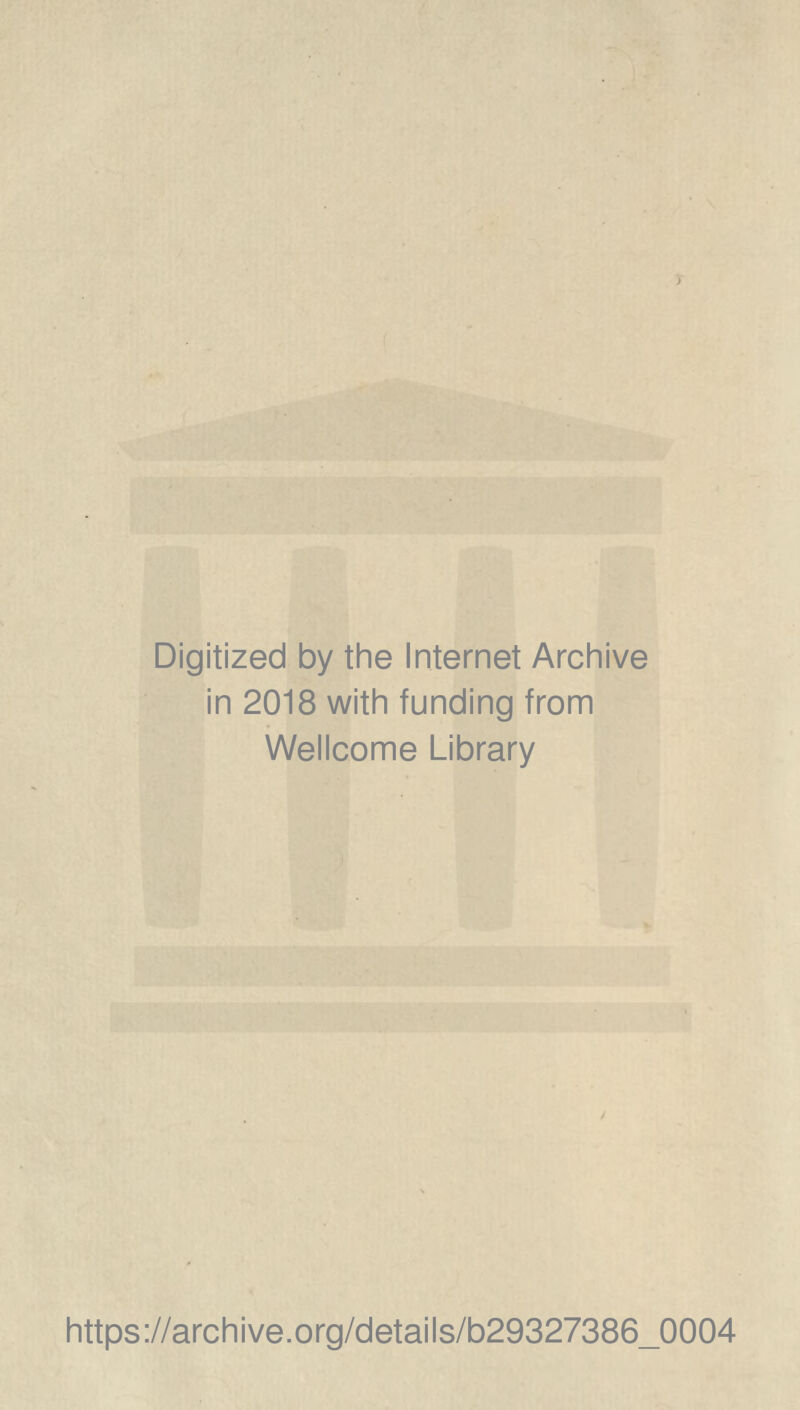 Digitized by the Internet Archive in 2018 with funding from Wellcome Library https://archive.org/details/b29327386_0004