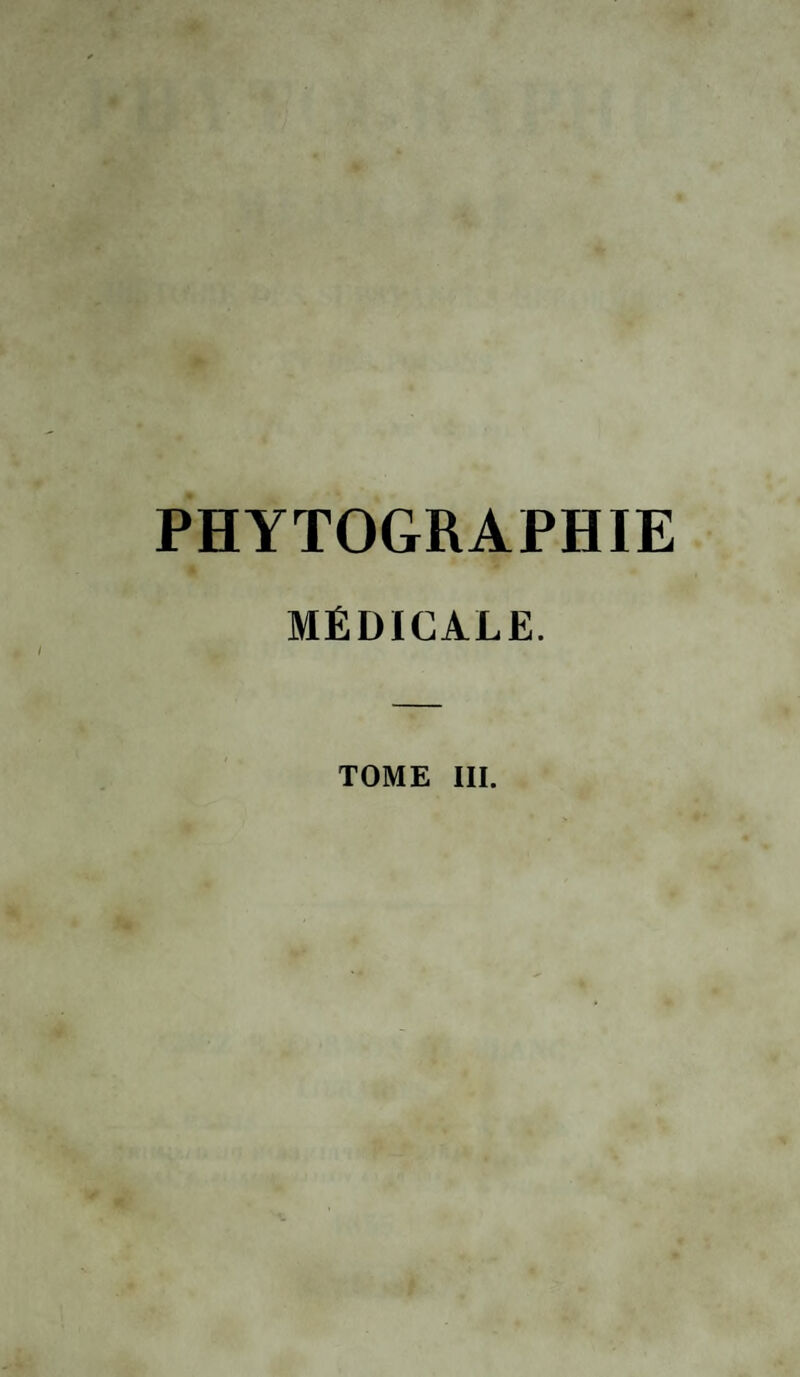 PHYTOGRAPHIE MÉDICALE. TOME III.