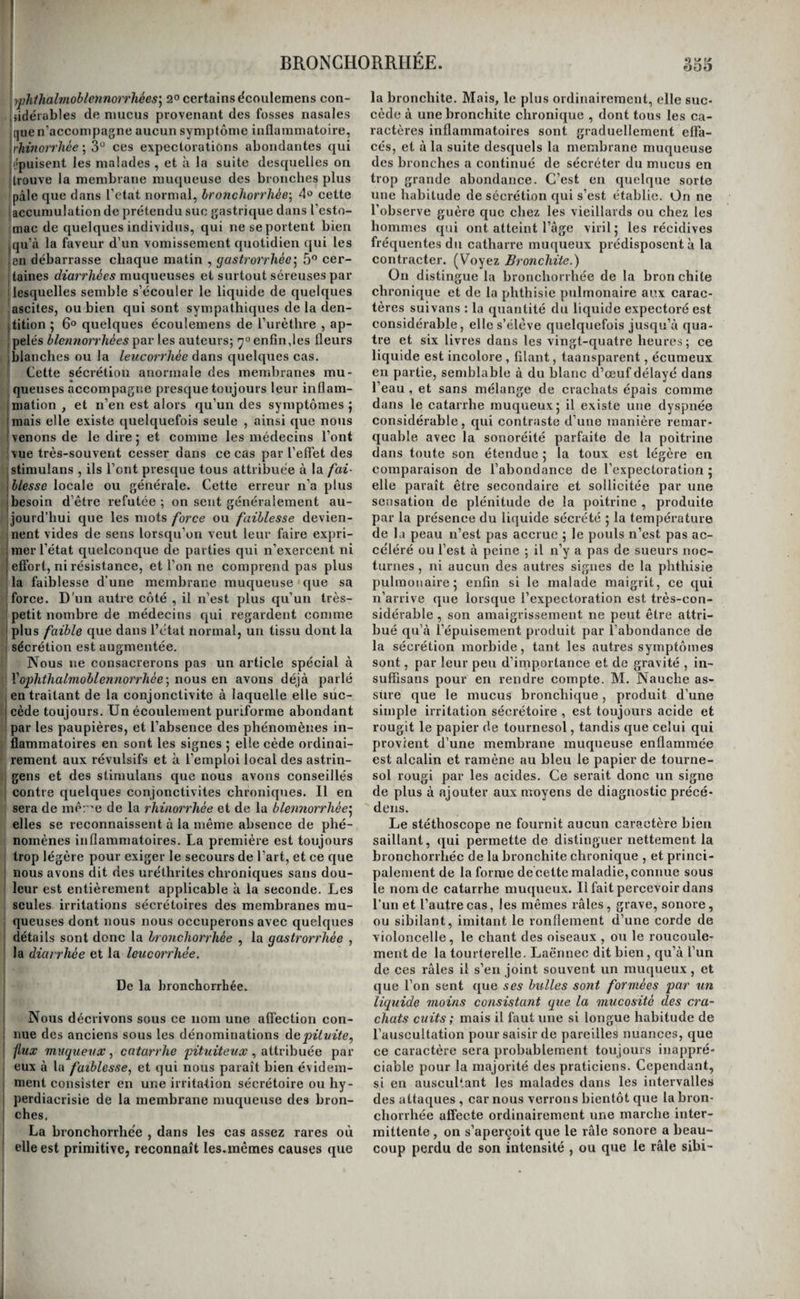 jîie; dans le second, ce coaguliim n’existe pas. Les ithéories par lesquelles notre confrère d’outre-mer iRherche à expliquer ce fait n’appartiennent pas à lia saine physiologie: mais qu’importe ? si le fait est jvrai, il est’précieux pour le diagnostic. Il s’agit de lie vérifier. La durée de cette hydropisie dépend de trop de Icirconstances pour qu’il soit permis de l’établir d’une manière générale. Elle guéritassez fréquem¬ ment, quelquefois même spontanément par des sueurs ou des urines abondantes , et surtout par uneirrritation hémorrhagique, comme l’épistaxis, le flux hémorrhoïdal, ou les menstrues. Mais elle (Se reproduit quelquefois avec la plus grande faci¬ lité ; l’infiltration peut pénétrer dans les cavités des membranes séreuses , et alors la mort ne tarde pas à en être la suite. Caractères anatomiques. On a peu fait derecher- jches d’anatomie pathologique sur cette maladie j cependant on a trouvé quelquefois le tissu cellu¬ laire rouge, injecté de sang, induré çà et là , et contenant parfois du pus séreux ou sanguinolent i ou épais , renfermé dans ses aréoles. Traitement. L’anasarque active du plus haut degré cède assez souvent à la saignée générale , secondée par l’emploi des boissons émollientes , acidulées, ou aqueuses, abondantes, et rendues diurétiques par l’addition du nitrate de potasse , et par un régime doux et surtout lacté. On faisait autrefois un précepte de donner à peine à boire aux hydropiques ; aujourd’hui, tous les praticiens sont j convaincus que la crainte d'augmenter la quantité I de sérosité épanchée, par des boissons abondan- j tes, est exagérée ; plusieurs pensent, et nous ( sommes de ce nombre , que ces boissons sont au I contraire utiles tant que la sécrétion urinaire s’o- i père avec assez d’abondance pour les éliminer ; n'eussent-elles d’autre avantage que d’apaiser la soif dévorante de malheureux hydropiques , on ne de¬ vrait pas encore hésiter à les prescrire. Il suffit quelquefois de simples saignées locales; c’est lorsque le développement de l’hydropisie a suivi la dis|)aritton des menstrues, ou d’un flux hémor¬ rhoïdal. Il est presque superflu d’ajouter qu’on 1 les pratique dans ces cas à l’anus ou à la vulve. I Les bains tièdes sont aussi très-utiles ; on emploie i également avec avantage les bains de vapeur. Lorsque les voies digestives ne participent pas à l’irritation cellulo-cutanée, on obtient de bons effets des purgatifs salins à petites doses et répé- : tés, ou de l’emploi des sudorifiques ou des diu¬ rétiques. On est guidé dans le choix de l’un de ces ordres de médicamens, par la disposition plus grande de l’individu à suer ou à uriner, et quel¬ quefois par la nature de la cause de la maladie. Ainsi on emploie de préférence les sudorifiques , lors([ue l'anasarquc est l’effet d’une suppression subite de la transpiration cutanée, et surtout lors¬ que la peau est sèche et râpeuse : les frictions sè¬ ches en secondent très-bien l’emploi, i Lorsqu’il existe à peine quelques symptômes I d’excitation , les saignées , soit générales , soit lo¬ cales, deviennent moins indispensables et souvent inutiles ; mais il est encore avantageux d’insister pendant quelque temps sur le traitement adoucis- I sant et légèrement diurétique, sudorifique ou pur¬ gatif, avant de recourir à une médication plus énergique. Mais quand on s’est bien convaincu de l’impuissance de ces moyens simples , si les voies digestives ne sont pas irritées, il ne faut pas hésiter à tenter une révulsion forte, soit sur la membrane muqueuse gastro-intestinale , soit sur les reins, soit enfin sur la peau, par des purgatifs, par des sudorifiques, ou des diurétiques, à doses plus élévées , graduellement croissantes , et sous toutes les formes. Le calomélas jouit d’une grande réputation contre l’anasarquc, parmi les Anglais ; mais contre quelle maladie ne l’ont-ils pas préco¬ nisé i Cependant le docteur Blackall veut qu’on le réserve pour les cas où l’urine n’offre pas le coa- gulum dont nous avons parlé. Si ce signe a la va¬ leur que lui prete ce médecin , le précepte est fort sage. Au reste, quelle que soit celle de ces révulsions que l’on tente , il ne faut pas oublier, I» que ce sont des sécrétions abondantes que l’on veut obtenir pour faire cesser une sécrétion mor- bide ; 2® qu’elles se suspendent ordinairement dans les tissus trop irrités; 3° que par conséquent, il est une limite au delà de laquelle ces médicamens deviennent doublement dangereux, en ce qu’ils aggravent la maladie première et en créent une seconde. Presque toujours, dans l’anasarque ac¬ tive, il est utile de donner issue au liquide: on a recours à cet effet aux mouchetures , aux vésica¬ toires et aux cautères. Il faut employer ces moyens de bonne heure ; car lorsque la peau, par la dis¬ tension considérable qu’elle éprouve depuis lon.o-- temps, et par le fait même de l’ancienneté deîa maladie, a perdu une partie de sa vitalité , les so¬ lutions de continuité qu’on y pratique sont très- souvent immédiatement suivies de gangrène. Cet accident, il est vrai, se manifeste rarement dans l’anasarque active. On peut le prévenir dans tous les cas, en remplaçant les moyens indiqués par l’acupuncture. Nous y avons eu recours pour la première fois et sans inconvénient, dans une cir¬ constance où les mouchetures, vésicatoires, ou cautères, n’eussent pas été sans danger, puisque la gangrène s’empara immédiatement des surfaces rougies par de simples sinapismes. L’évacuation de la sérosité soulage toujours quand elle ne gué¬ rit pas ; il faut donc toujours l’essayer lorsque la gangrène n’est pas à craindre; et si l’acupuncture n’expose pas à ce danger, comme des faits nom¬ breux nous en ont convaincu , on doit la pratiquer dans tous les cas. HYPERDIACRISIES DU SYSTÈME DERMOIDE. Considérations générales. L’action sécrétoire de la peau s’accroît dans une foule de circonstances diverses. A l’état phy¬ siologique , elle augmente sous l’influence de la chaleur , à l’occasion d’un exercice violent, après l’ingestion d’unë boisson fraîche lorsqu’une soif vive échauffait l’estomac, etc. A l’état morbide , elle devient plus abondante à la fin de chaque ac¬ cès des fièvres intermittentes, dans le cours de la pneumonite, pendant le ramollissement des tuber¬ cules pulmonaires, lorsqu’une phlegmasie inté¬ rieure se termine par suppuration, a»i dernier terme 45