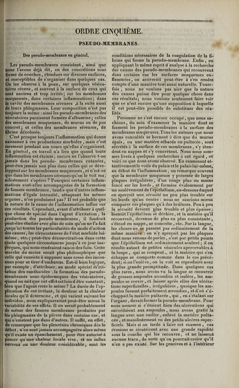 FONGÜS DE LA MEMBRANE MEDULLAIRE DES OS. .i:;9 assez long , les douleurs deviennent plus vives,les parties environnantes s’endaniment, la peau rougit, se perfore eu un ou plusieurs endroits, et laisse écouler un pus sanieux et ténu. Si l’os dont le périoste est afleeté est situé profondément , les ouvertures restent fistuleuses. Cependant on peut encore reconnaître le caractère du mal: un stylet introduit par les fistules et conduit jusipi’à l'os, ne pénètre pas dans la substance de celui-ci, mais il le trouve quelquefois inégal à sa surface, et pour arriver jusqu’à lui, il est obligé de traverser une masse de fongosités dont il déchire le tissu,’et qui , fournissent toujours alors une assez grande quan¬ tité de sang. I Lorsque l’os est superficiel, et surtout sous-cu¬ tané , il est ordinairement facile de reconnaître les caractères de la tumeur à travers les ouvertures de 1 la peau. Comme toutes celles du même genre, les tumeurs I fongueuses du périoste ne sont pas susceptibles I d’une guérison spontanée y elles tendent au con- I traire incessamment à s’accroître , provoquent des douleurs vives, déterminent dans les tissus voisins, et notamment dans les muscles , une inflammation chronique qui les rend impropres à remplir leurs ; fonctions , elles fournissent desécoulemens sanieux et sauguins, qui fatiguent et épuisent les malades;^ et enfin elles peuvent passer à la dégénération car- I cinomateuse. Il faut donc les détruire. Pour cela on les met à découvert jusqu’à leur base à l’aide d'incisions simples , cruciales , ou en V, selon le besoin; on enlève avecrinstrument tranchant tout ce que l’on peut détacher de la tu¬ meur ; on rugine l’os , et si la surface de celui-ci présente un aspect douteux, on applique le cau¬ tère actuel. On panse à fond , car une semblable i opération doit toujours avoir pour résultat la né- I crose des lames les plus superficielles de l’os , et il i serait imprudent de laisser fermer la plaie avant ! la séparation et la chute des pièces d’os frappées ' de mort. L’opération est grave , la guérison longue ' à obtenir 5 mais c’est le seul moyen de détruire ^ le mal. Si l’os était placé si profondément que l'opéra- ration , telle qu’elle vient d’être décrite, fût impra¬ ticable , il faudrait retarder par tous les moyens {saignées locales ^ émolliens ^ etc.) les progrès du I mal ; et lorsque celui-ci serait devenu dangereux ! pour la vio du sujet, pratiquer l'amputation si elle était possible. Desfongus delà membrane médullaire des os, ou spina venlosa: L histoire de la maladie que les auteurs ont, de¬ puis les Arabes , désignée sous le nom de spina ' ventosa, est une des mille preuves des erreurs et des divagations auxquelles on peut se laisser entraî- ' ner quand on n’est pas guidé par des connaissances positives en anatomie pathologique; le vague qui règne encore sur ce que l’on doit entendre par ce ' mot, est tel, que beaucoup d’écrivains du plus grand mérite ont décrit comme des exemples de spina ventosa.) de véritables exostoses ou des hyperostoses avec raréfaction du tissu osseux ; que d’autres ont confondu (cette maladie avec l’ostéosarcome , etc. Cependant le spina ventosa , sans être très-commun , n’est point une maladie très-rare ; mais , ou bien on ne rexaminait point après la mort, ou bien on se bornait à préparer et à conserver l’os sans songer à constater l’état de la membrane médullaire. Nos musées sont remplis de pièces de ce 'genre , qui, toutes , attestent que l’on s’est borné, ainsi que le dit M. le professeur Boyer , à étudier \g squelette Ag la maladie , et que l’on a oublié d’examiner cette maladie elle-même. Ce n’est pas sans quelques doutes que nous-mê¬ mes rangeons le spina veyitosa parmi les fongus. Cependant, en considérant les caractères anato¬ miques les plus constans donnés par les auteurs à cette affection , et nous appuyant sur deux dis¬ sections faites par nous avec le plus grand soin , nous pensons que , jusqu’à ce que des recherches plus exactes et plus nombreuses aient été faites , la place que nous lui assignons dans le cadre noso- logiqueestcelle^qu’elle doit véritablement occuper. En effet, tous les auteurs ont reconnu que, dans le lieu correspondant à'la maladie, le canal mé¬ dullaire est dilaté, renflé comme un tube de ba¬ romètre , et que la substance osseuse , dont la na¬ ture n’a point changé, est là raréfiée de manière à former une espèce de réseau à mailles plus ou moins écartées, une sorte de cage dans laquelle est contenue une substance charnue. Ceux en petit nombre qui ont e.xaininé cette substance ont re¬ connu qu’elle était de nature fongueuse dans la plupart des cas ; que , dans d’autres , c’était une matière grisâtre, jaunâtre, plus ferme et lardacèe, quelquefois plâtreuse ou caséeuse. Ainsi, dans la plupart des cas, la substance qui remplit le canal médullaire dilaté est donc fongueuse, et elle ne peut être développée qu’aux dépens de la mem¬ brane médullaire; c’est cette membrane qui, en se gonflant, repousse en dehors les lames osseuses, et éloigne ainsi les parois du canal médullaire du centre de cette cavité. On a voulu voir dans cette divarication de fibres osseuses une preuve que la maladie de la moelle qui la produit ou l’accompa¬ gne est autre chose qu’un fongus , et on s’est ap¬ puyé sur ce que les fongus de la dure-mère perfo¬ rent les os et ne les étendent pas ainsi; mais on n’a pas fait attention que ces derniers, comme les anévrysmes , dont ils imitent en cela la manière d’agir, sont agités par des mouvemens de pulsa¬ tion qui leur sont communiqués par le cerveau, et que c’est à ces mouvemens qu’ils doivent la faci¬ lité avec laquelle ils usent la substance des os. Les fongus du sinus maxillaire , qui ne sont point agités par de semblables mouvemens , dilatent la cavité, au point d’en décupler quelquefois la ca¬ pacité avant d’en détruire les parois. A la vérité , les parois du sinus maxillaire ne se transforment pas en une sorte de réseau osseux , comme les parois du canal médullaire des os longs, et les fongus de ce sinus ne passent pas ordinairement aux dégénérations gélatinifornies ou caséeuses ; mais ne faut-il pas tenir compte de la texture diffé¬ rente des os , et de la présence de la moelle , qui suit les altérations de son organe sécréteur, et qui doit nécessairement les modifier? Le spina ventosa est une maladie presque par-