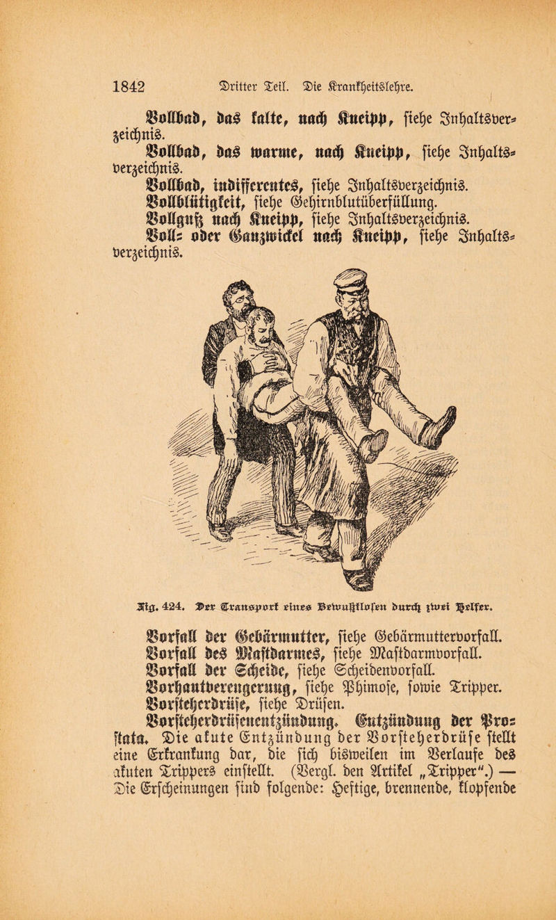 §&§ falte , twdj fte£)e Snljaltäber* $eid)tti3. ätoPat), &a£ mxm, mfy SlneiM , fiefje Snf)alt^ ber^eidittiä. ©flEfmfc, ist&ifferattc^, fief)e SnfjQltgbergeidjniä. SaEMittigfeit, ftefje <$efyirnblutüberfüllimg. SaEpß ttadj S#e4>£, Me Snljalt3fc>eräeid)m3. S^Es afcer m&, Untxpp, fief)e 3nljalt§* t>er5eidjnt& 3fi0. 424, 3>ev ®v&n&p»xt thxe& BsUmfjftxxfßn Mtrd| |hm ©arfßE hex (SeMrwutter, Me (StebärmutteröorfaE. SorfaE fce$ SRaftofttme#, Me SJtofibQrmöorfaE. SsuiaE ki* Sdjeik, Me @d)eibenbotfaE. jBwQattttoerettgermtg, Me Sßljimofe, fomie Driver. IßwMcr&riije, Me Prüfen, ©otfte^erisriifettentsättöttng, Qsttjfitttatttg btx $ros [tat*!* $)ie afute (Snt^ünbung ber S5orfte^erbriife fteEt eine (grfranfung bar, bie fid) btötoeileit im Verlaufe be$ afutert ^ripperä einfteHt. (SßergL ben ^trtilet „Dripper.) — Die ©Meinungen ftitb folgenbe: §eftige, brennenbe, Mfenbe