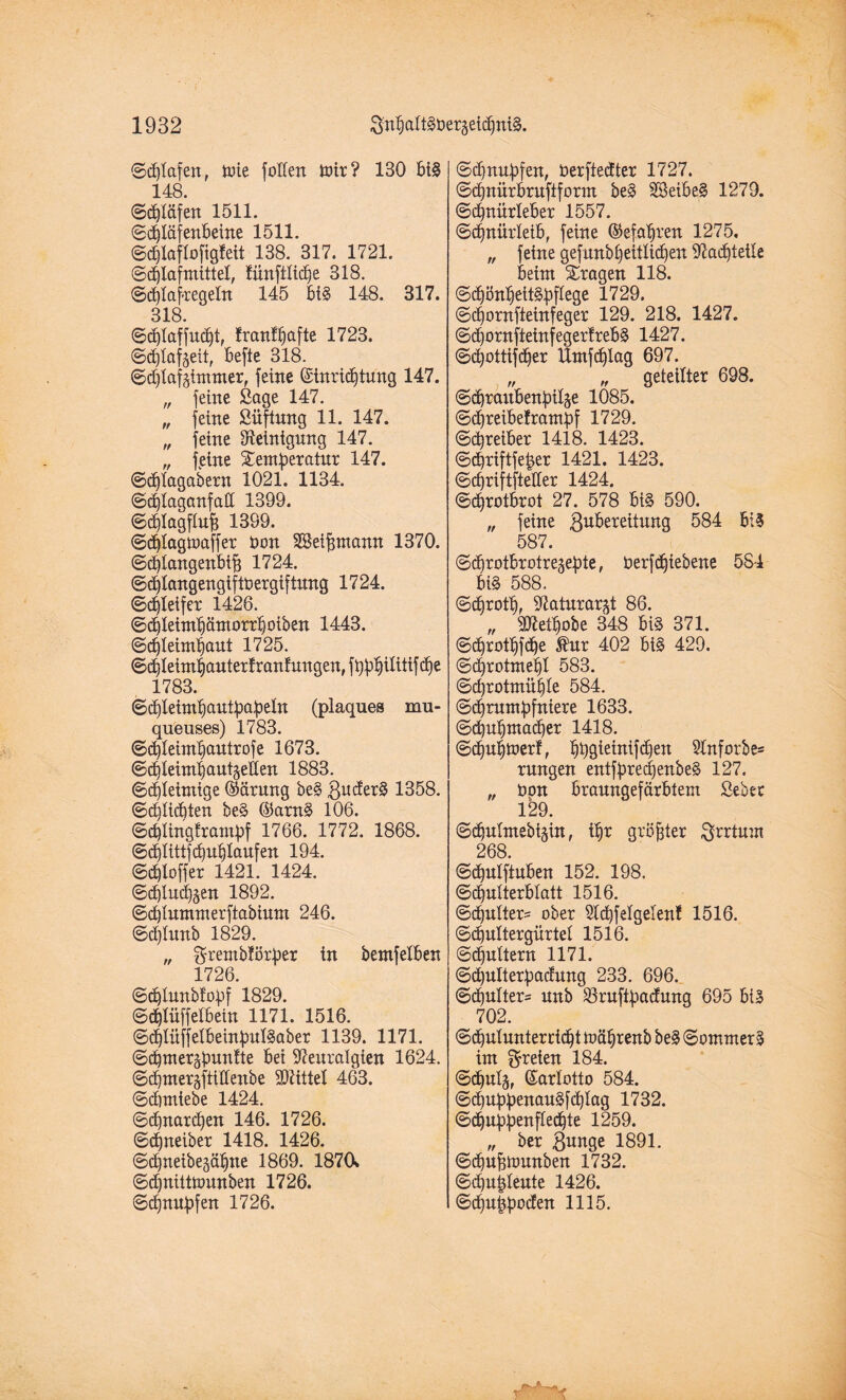 ©d)Iafen, tt>ie foden nur? 130 bi§ 148. «Strafen 1511. ©djläfenbeine 1511. @d)IafIofigfett 138. 317. 1721. ©d)lafmittel, fiinftlicfje 318. ©djlaf-regeln 145 big 148. 317. 318. <Bd)laffucf)tr franft)afte 1723. ©djlctf^ett, befte 318. ©dflafäimmer, feine Einrichtung 147. „ feine Sage 147. „ feine Stiftung 11. 147. „ feine Reinigung 147. „ [eine Xemberatur 147. ©dftagabern 1021. 1134. ©ehlaganfad 1399. ©chlagftufc 1399. ©djlagtoaffer don SSeiffmann 1370. ©d)tangenbifj 1724. ©d)Iangengiftt>ergiftung 1724. ©Reifer 1426. ©d)Ieimt)ämorrhotben 1443. ©d)Ieimt)aut 1725. ©d)Ieim|auter!ranfungen,ft)f3^9tifcbe 1783. ©chleinvhautpabeln (plaques mu- queuses) 1783. ©d)Ieimf)autrofe 1673. ©djleimbautgellen 1883. ©dfleintige Eärung beS guderS 1358. ©d)Iid)ten be§ EarnS 106. ©d)lingframpf 1766. 1772. 1868. ©d)Iittfd)ut)laufen 194. ©c^loffer 1421. 1424. ©dflnc^en 1892. ©d)tummerftabium 246. ©djtunb 1829. „ grembtörfoer in bemfelben 1726. ©c^Iunblo^f 1829. ©cpiffelbein 1171. 1516. ©dflüffetbeinbulSaber 1139. 1171. ©cbmergpunlte bei Neuralgien 1624. ©djmeräftittenbe Nlittet 463. ©dnniebe 1424. ©cfynardjen 146. 1726. ©dfneiber 1418. 1426. ©^neibegä^ne 1869. 1870» ©djnittnmnben 1726. ©dfnnbfen 1726. ©dfnubfen, nerftedter 1727. ©dmürbritfifornt beS SSetbeS 1279. ©chnürleber 1557. ©dfnürletb, feine ©efa^ren 1275. „ feine gefunb£)eit!icf)en Nachteile beim fragen 118. ©djönl)eit§bf(ege 1729. ©cfjornfteinfeger 129. 218. 1427. ©cffornfteinfegertrebg 1427. ©cfyottifdfer Umfdflag 697. „ geteilter 698. ©cbraitbenfnläe 1085. ©d)reibe!rampf 1729. ©djreiber 1418. 1423. ©dfriftfe^er 1421. 1423. ©dfriftfteder 1424. ©dfrotbrot 27. 578 bi§ 590. „ feine ßubereitung 584 bis 587. ©dfrotbrotre^ebte, öerfdjiebene 584 bi§ 588. ©d)rott), Natnrar^t 86. „ 9D7ett)obe 348 big 371. ©d^robhfdfe $ur 402 big 429. ©dhrotmetjl 583. ©djrotmüfile 584. ©djrumbfntere 1633. ©d)ufjmad)er 1418. ©djufjttterf, ^bgieinifdien Nnforbe* rungen entfbredjenbeS 127. „ öon branngefärbtem Seber 129. ©dfulmebiain, it)r größter Irrtum 268. ©dfulftuben 152. 198. ©dfulterblatt 1516. ©c^nlter- ober Sl^felgelen! 1516. ©dfultergürtel 1516. ©futtern 1171. ©chultetpadung 233. 696. ©d)ulter= nnb $ruf4>adung 695 bis 702. ©dfnlunterrtdft mätjrenb beS ©ommerg im freien 184. ©dfulg, Earlotto 584. ©cfyuppenaugfdjlag 1732. ©d)Ubi>enfted)te 1259. „ ber 3unge 1891. ©d)uf$nmnben 1732. ©djufdeute 1426. ©dfu§poden 1115.