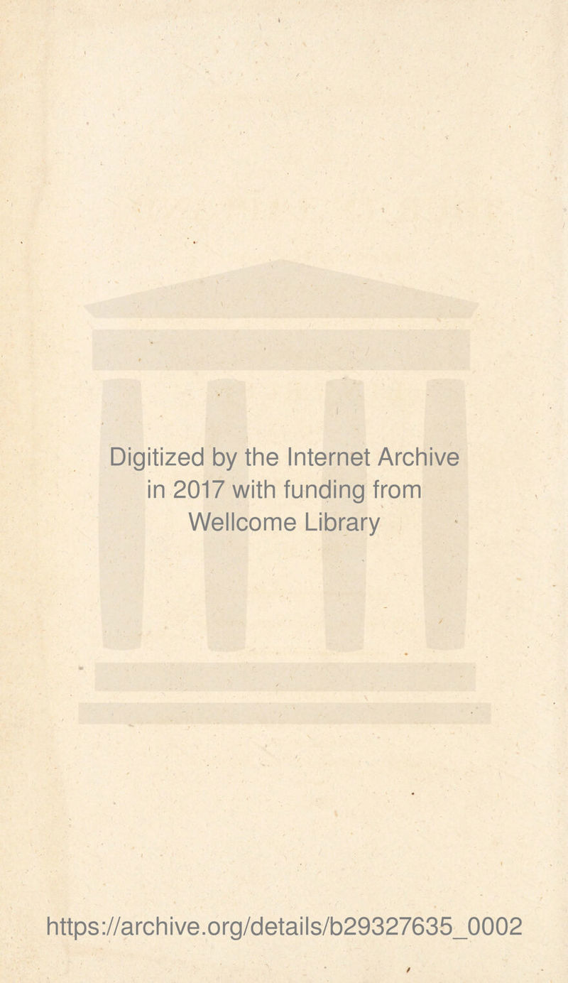 Digitized by the Internet Archive in 2017 with funding from Wellcome Library https://archive.org/details/b29327635_0002