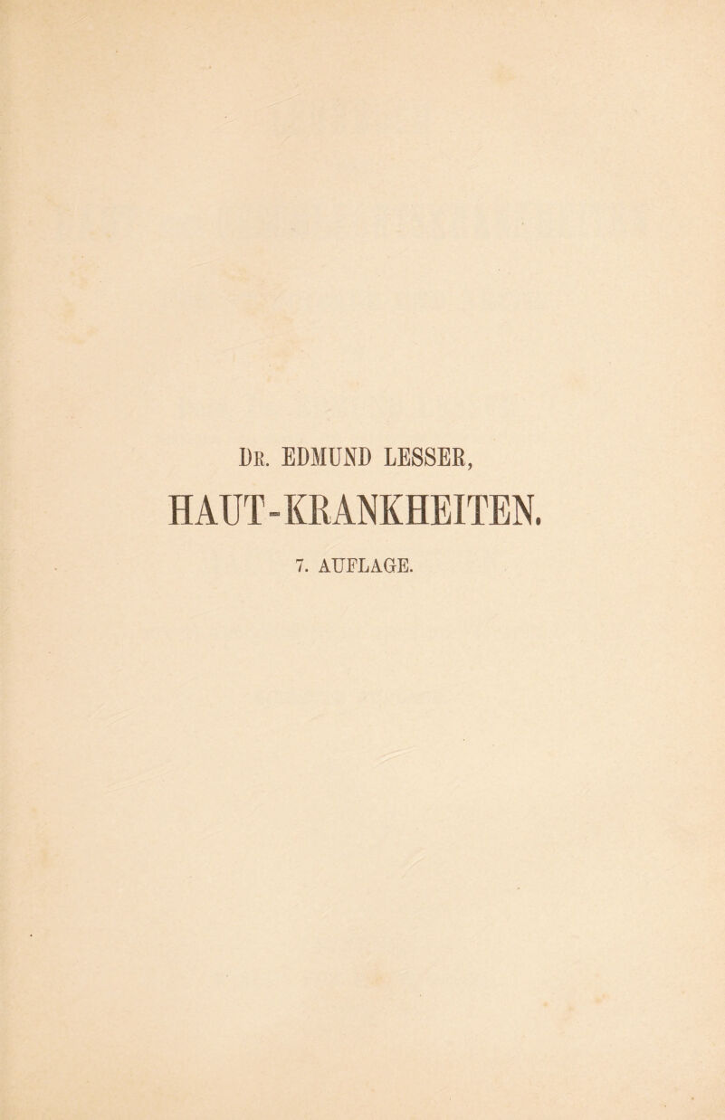 Le. EDMUND LESSEß, HAUT-KRANKHEITEN. 7. AUFLAGE.