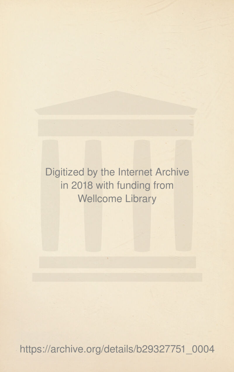 Digitized by the Internet Archive in 2018 with funding from Wellcome Library https://archive.org/details/b29327751_0004