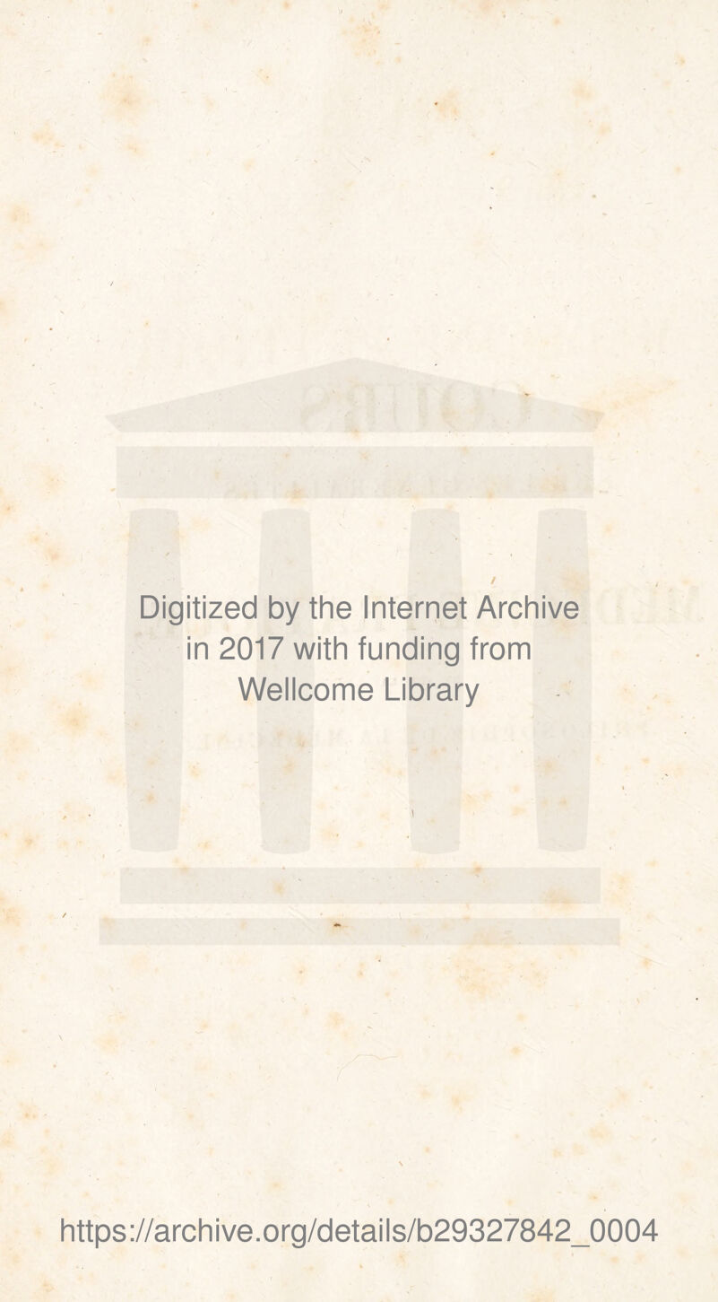 Digitized by the Internet Archive in 2017 with funding from Wellcome Library https://archive.org/details/b29327842_0004