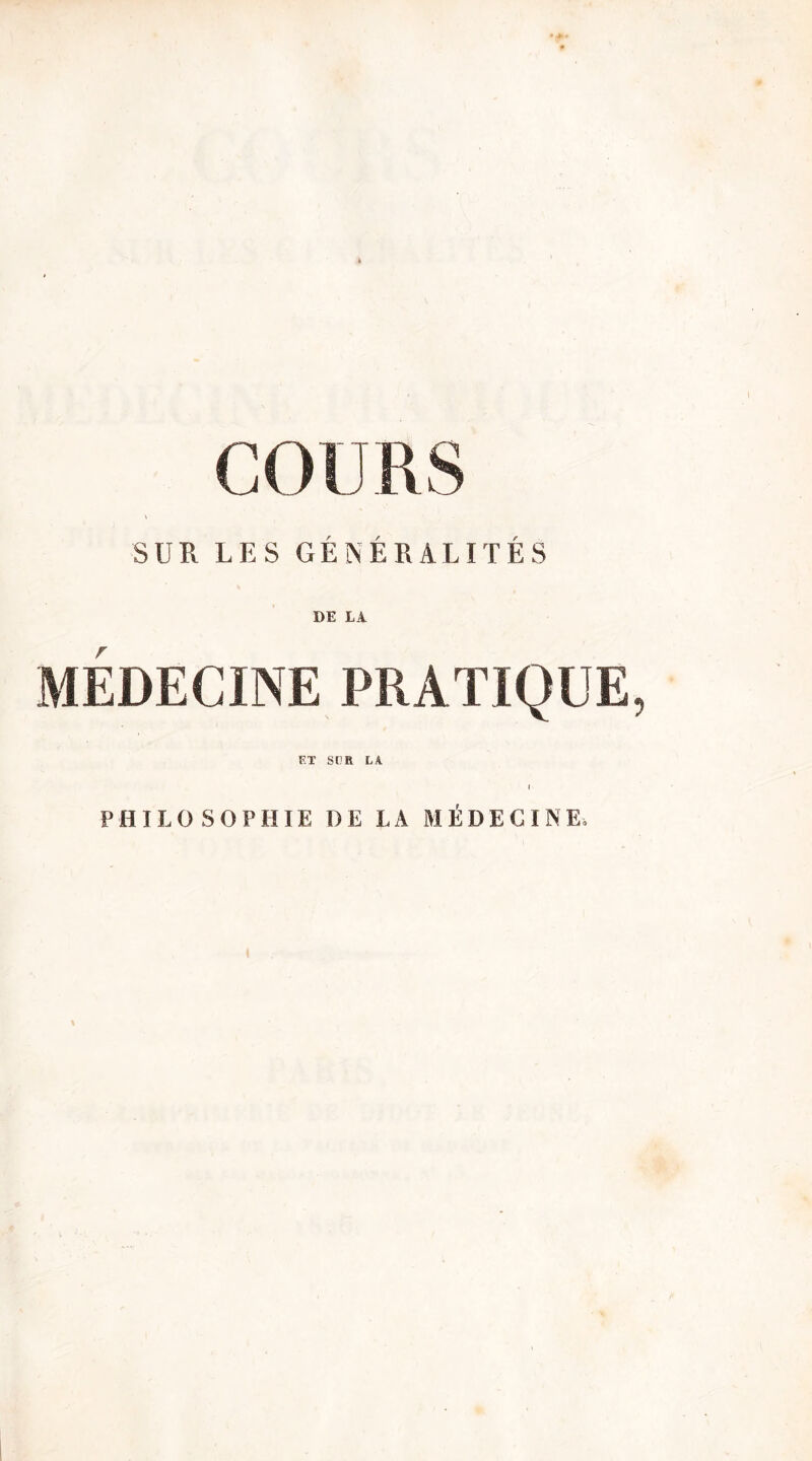 COURS SUR LES GÉNÉRALITÉS DE LA r F.T SUR LA PHILOSOPHIE DE LA MÉDECINE,