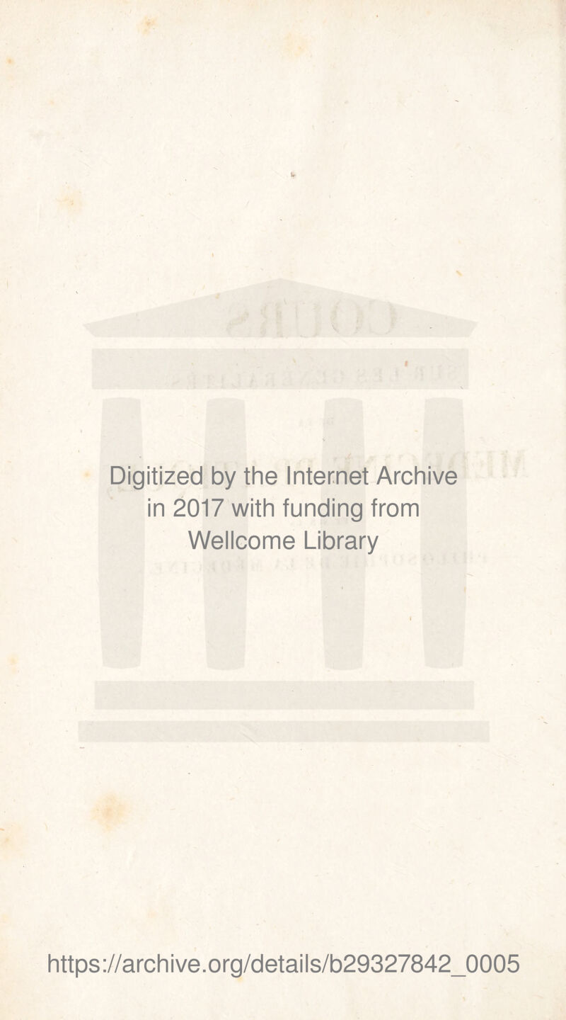 Digitized by the Internet Archive in 2017 with funding from Wellcome Library https://archive.org/details/b29327842_0005