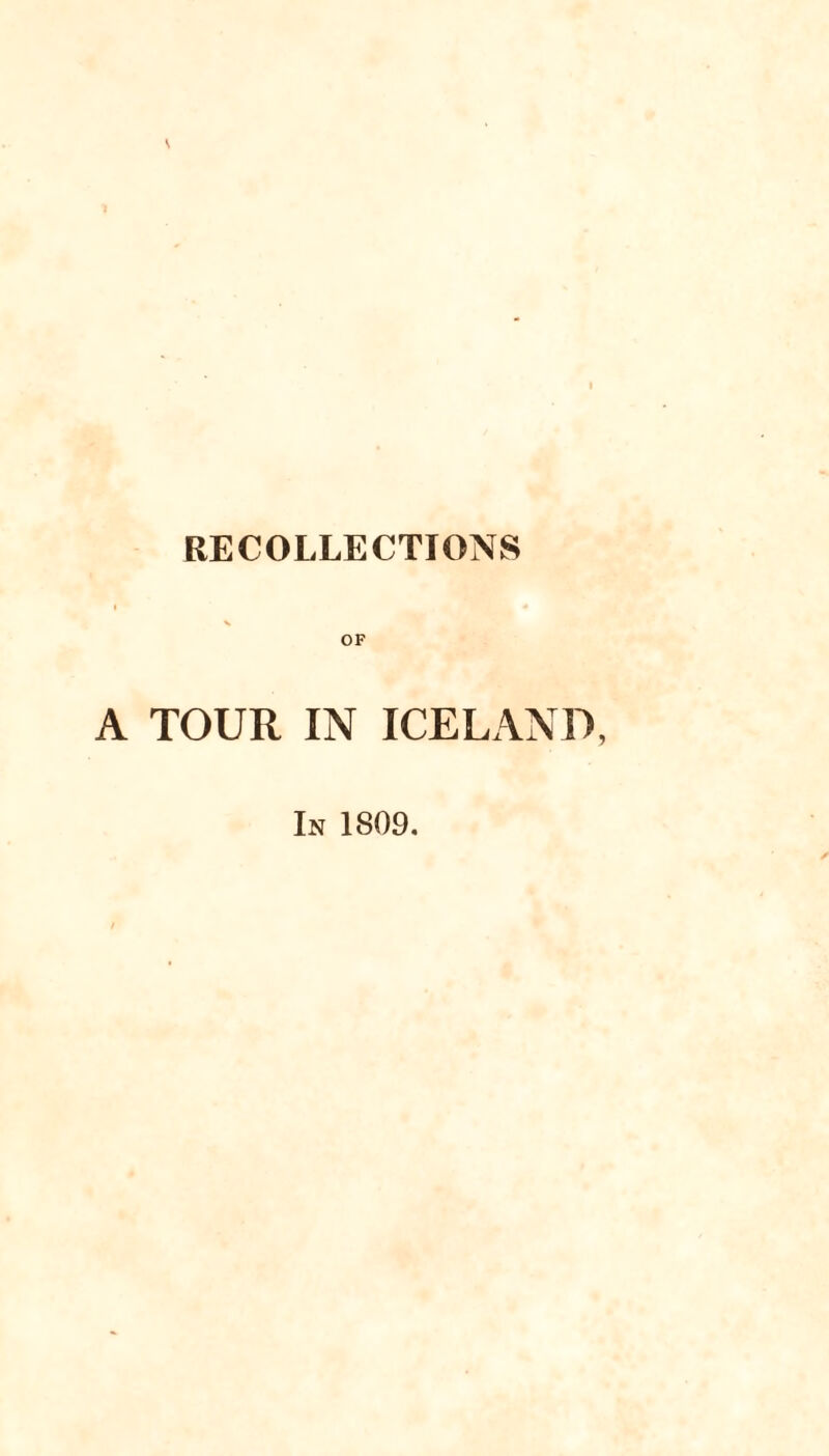 RECOLLECTIONS OF A TOUR IN ICELAND, In 1809.