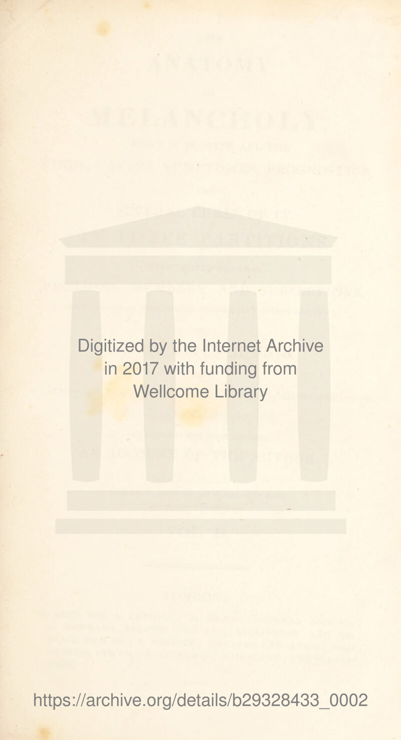 Digitized by the Internet Archive in 2017 with funding from Wellcome Library https://archive.org/details/b29328433_0002