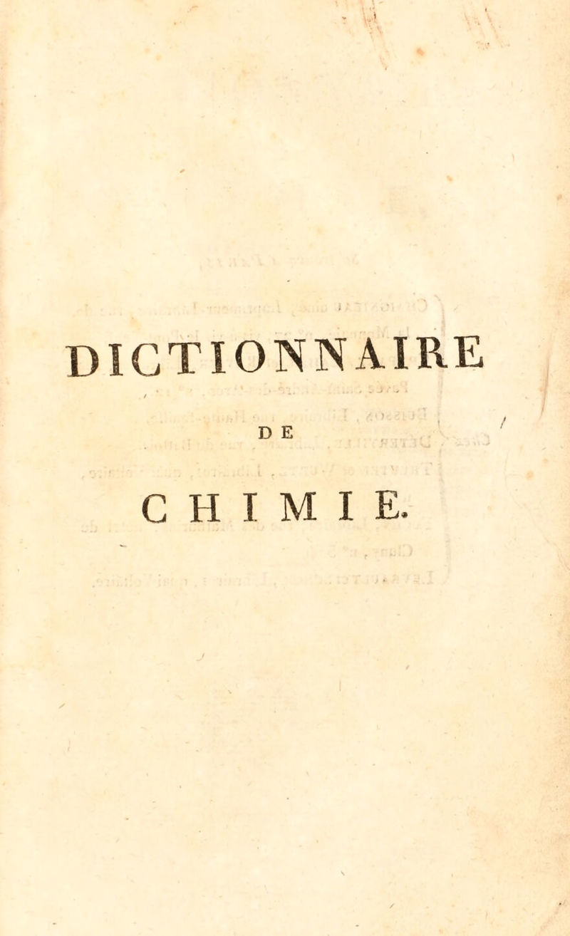 DICTIONNAIRE / D E CHIMIE.