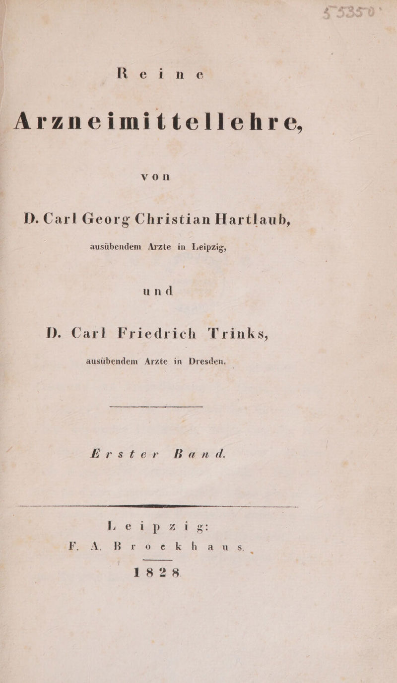 von D. Carl Georg Christian Hartlaub, austibendem Arzte in Leipzig, und PD. Carl Friedrich Trinks, ausubendem Arzte in Dresden. Erster Band. ty ns