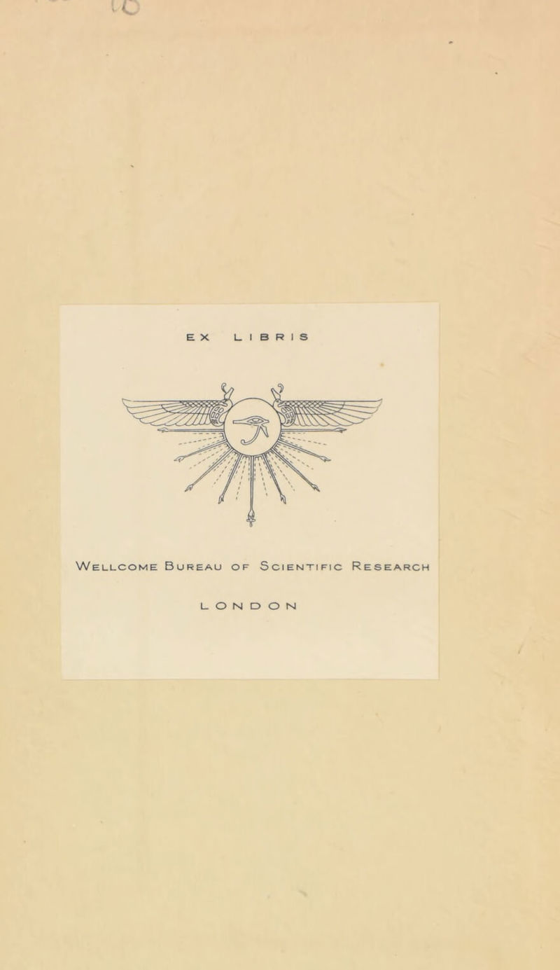 E X l_ I B R I S Wellcome Bureau of Scientific Research UONDONI