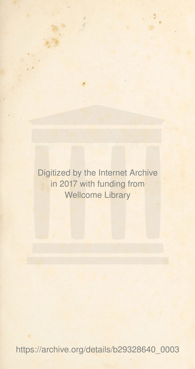 Digitized by the Internet Archive in 2017 with funding trom Wellcome Library https://archive.org/details/b29328640_0003