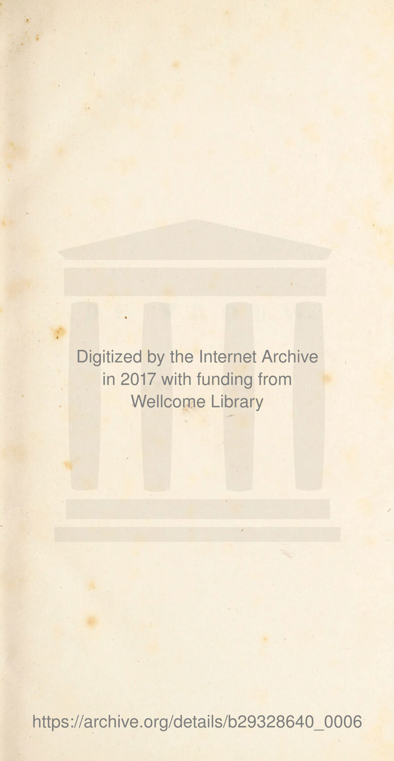 Digitized by the Internet Archive in 2017 with funding from Wellcome Library https://archive.org/details/b29328640_0006