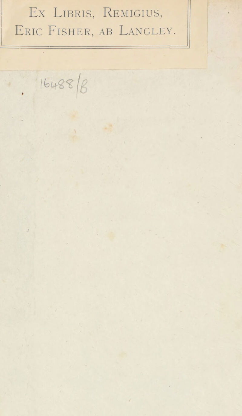 Ex Libris, Remigius, Eric Fisher, ab Langley.